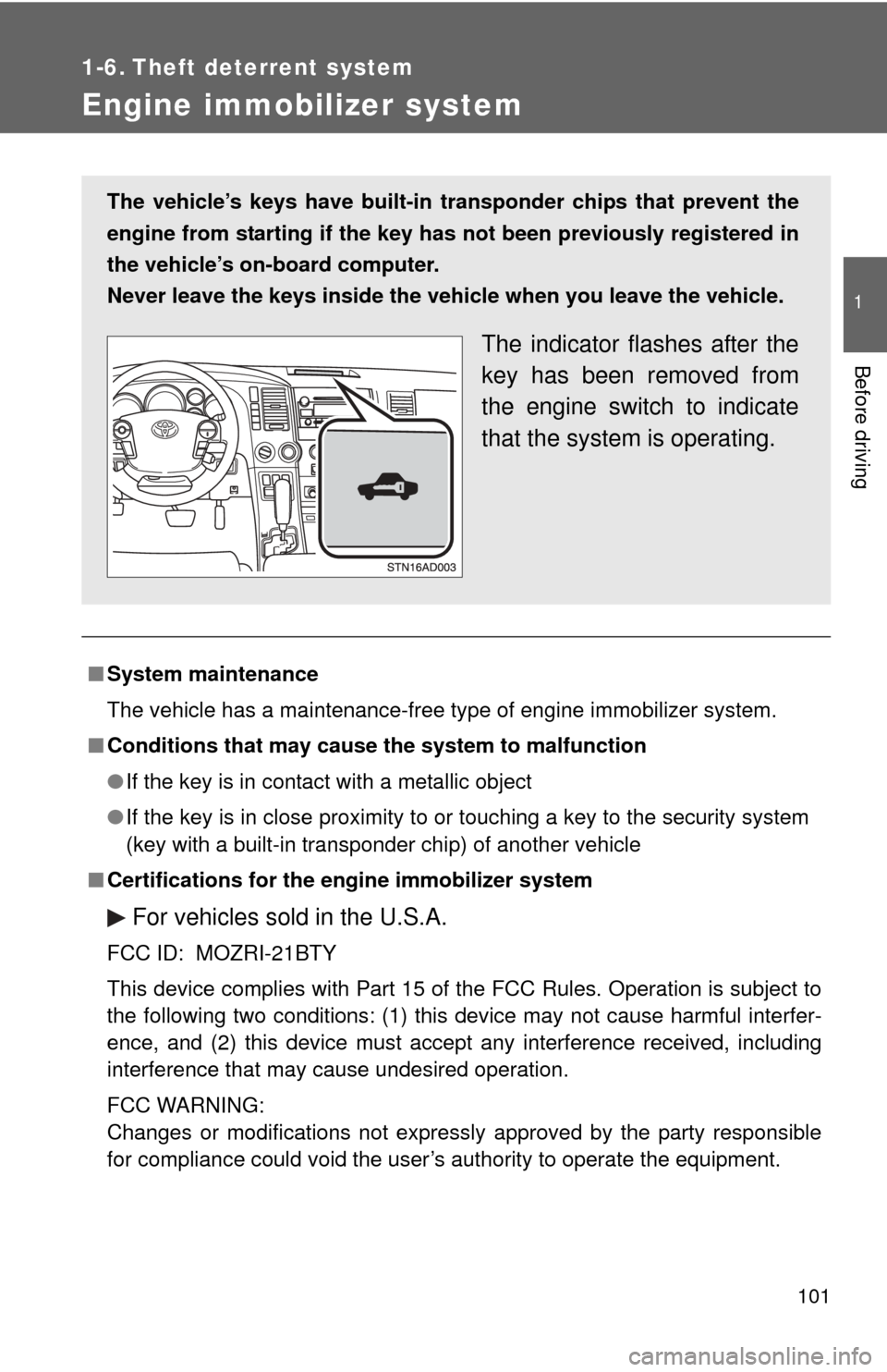 TOYOTA SEQUOIA 2010 2.G Owners Manual 101
1
Before driving
1-6. Theft deterrent system
Engine immobilizer system
■System maintenance
The vehicle has a maintenance-free type of engine immobilizer system.
■ Conditions that may cause th TOYOTA SEQUOIA 2010 2.G Owners Manual 101
1
Before driving
1-6. Theft deterrent system
Engine immobilizer system
■System maintenance
The vehicle has a maintenance-free type of engine immobilizer system.
■ Conditions that may cause th