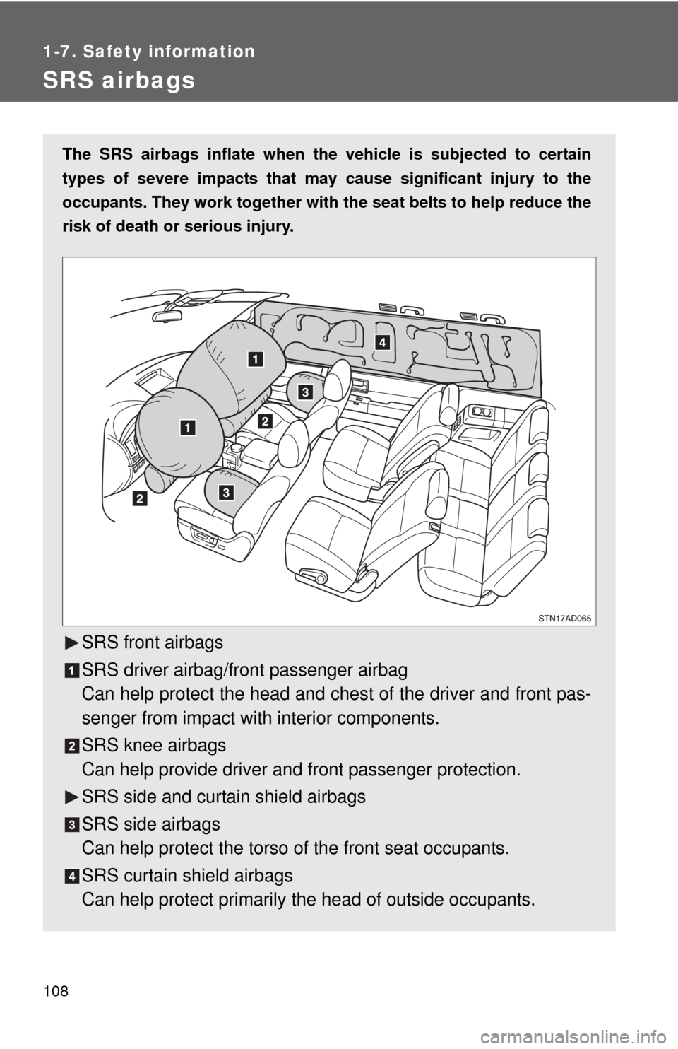 TOYOTA SEQUOIA 2010 2.G Owners Manual 108
1-7. Safety information
SRS airbags
The SRS airbags inflate when the vehicle is subjected to certain
types of severe impacts that may cause significant injury to the
occupants. They work together TOYOTA SEQUOIA 2010 2.G Owners Manual 108
1-7. Safety information
SRS airbags
The SRS airbags inflate when the vehicle is subjected to certain
types of severe impacts that may cause significant injury to the
occupants. They work together