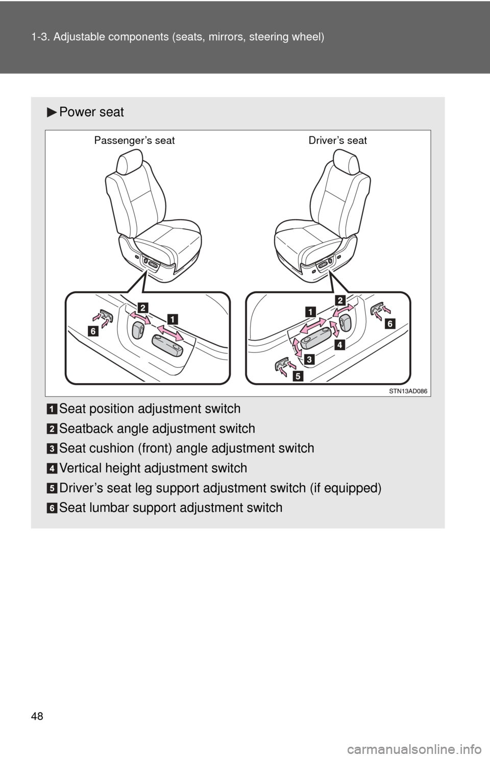 TOYOTA SEQUOIA 2010 2.G Service Manual 48 1-3. Adjustable components (seats, mirrors, steering wheel)
Power seat
Seat position adjustment switch
Seatback angle adjustment switch
Seat cushion (front) angle adjustment switch
Vertical height 