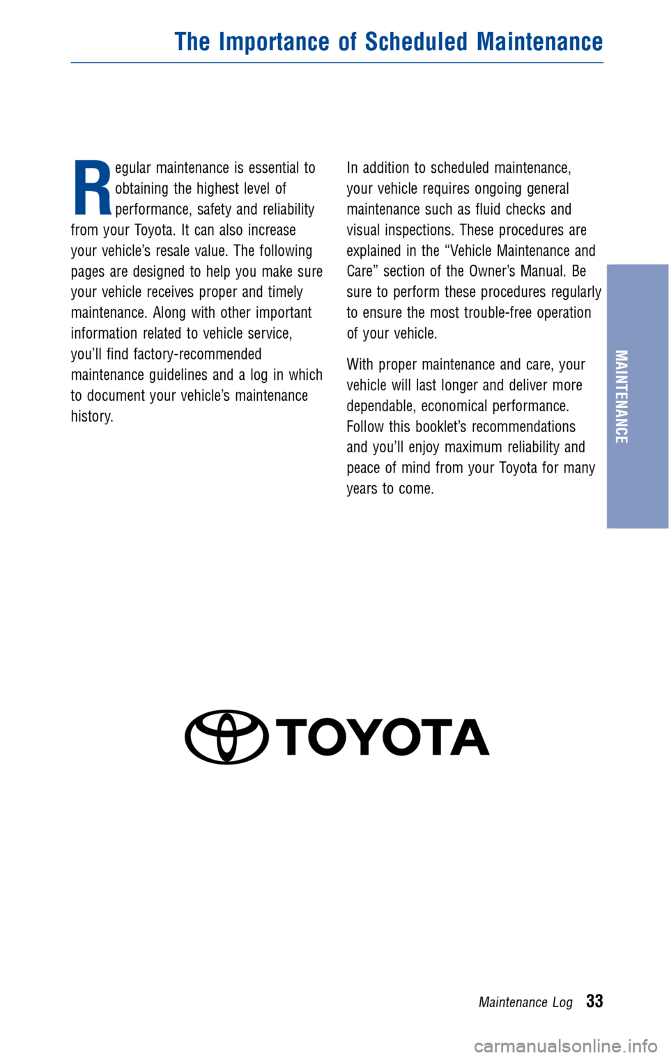 TOYOTA SEQUOIA 2010 2.G Warranty And Maintenance Guide JOBNAME: 277040-2010-seq-toyw PAGE: 33 SESS: 11 OUTPUT: Tue Feb 2 08:41:26 2010
/tweddle/toyota/sched-maint/277040-en-seq/wg
R
egular maintenance is essential to
obtaining the highest level of
perform TOYOTA SEQUOIA 2010 2.G Warranty And Maintenance Guide JOBNAME: 277040-2010-seq-toyw PAGE: 33 SESS: 11 OUTPUT: Tue Feb 2 08:41:26 2010
/tweddle/toyota/sched-maint/277040-en-seq/wg
R
egular maintenance is essential to
obtaining the highest level of
perform