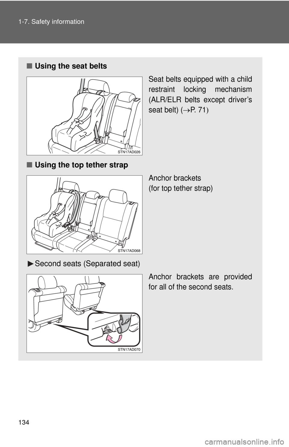 TOYOTA SEQUOIA 2011 2.G Owners Manual 134 1-7. Safety information
■Using the seat belts
Seat belts equipped with a child
restraint locking mechanism
(ALR/ELR belts except driver’s
seat belt) (
P. 7 1
■Using the top tether str TOYOTA SEQUOIA 2011 2.G Owners Manual 134 1-7. Safety information
■Using the seat belts
Seat belts equipped with a child
restraint locking mechanism
(ALR/ELR belts except driver’s
seat belt) (
P. 7 1
■Using the top tether str