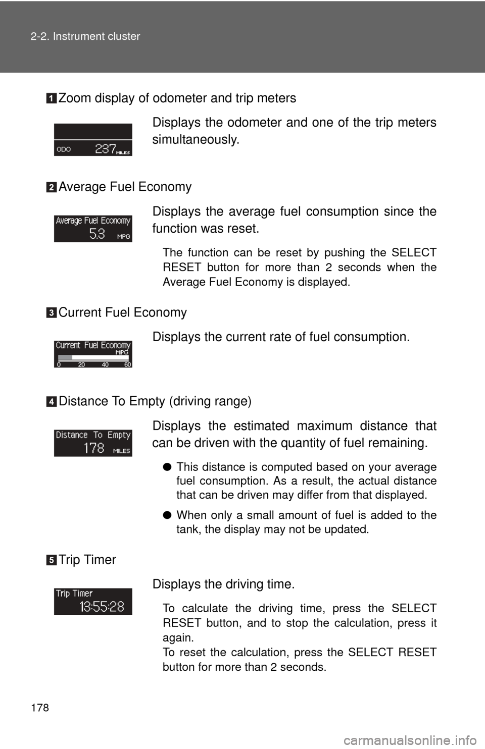 TOYOTA SEQUOIA 2011 2.G Owners Manual 178 2-2. Instrument cluster
Zoom display of odometer and trip meters
Average Fuel Economy
Current Fuel Economy
Distance To Empty (driving range)
Trip TimerDisplays the odometer and one of the trip met TOYOTA SEQUOIA 2011 2.G Owners Manual 178 2-2. Instrument cluster
Zoom display of odometer and trip meters
Average Fuel Economy
Current Fuel Economy
Distance To Empty (driving range)
Trip TimerDisplays the odometer and one of the trip met