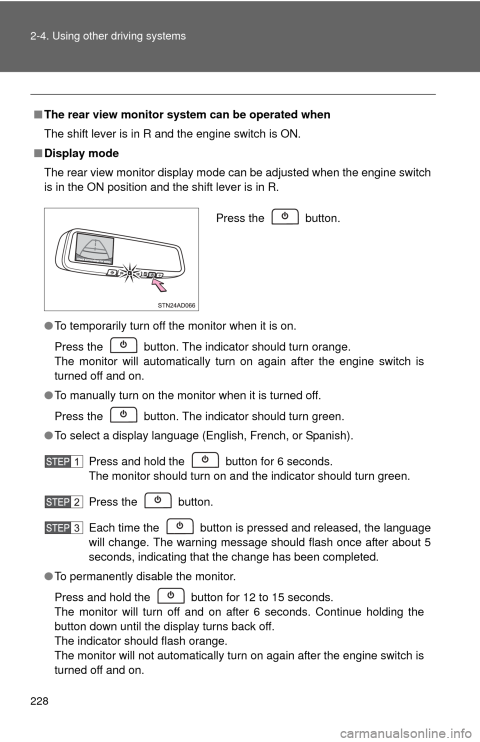 TOYOTA SEQUOIA 2012 2.G Owners Manual 228 2-4. Using other driving systems
■The rear view monitor system can be operated when
The shift lever is in R and the engine switch is ON.
■ Display mode
The rear view monitor display mode can b