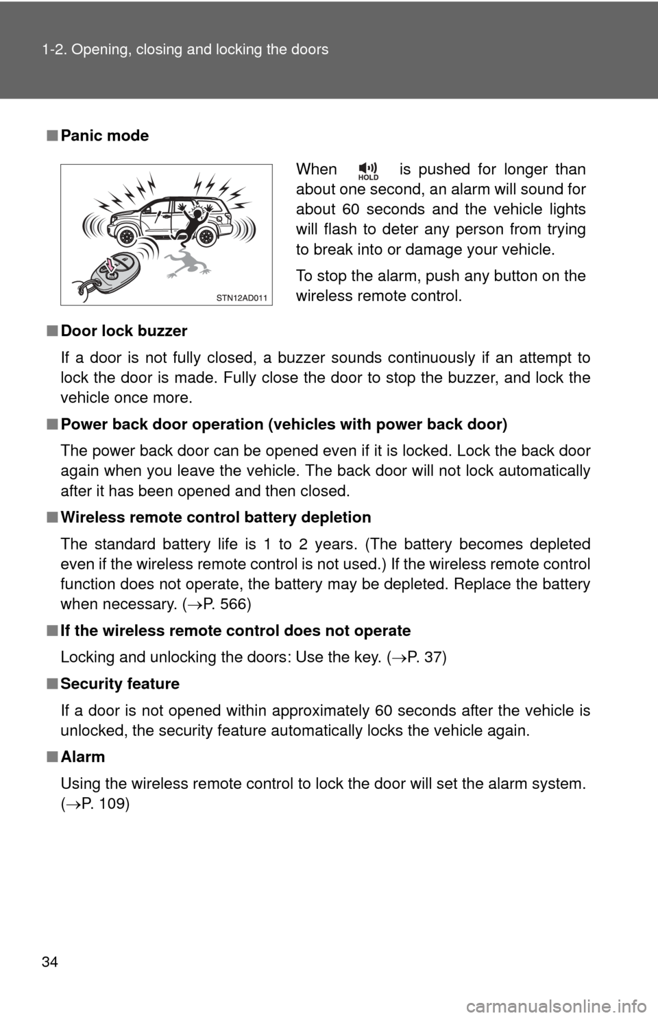 TOYOTA SEQUOIA 2012 2.G Owners Guide 34 1-2. Opening, closing and locking the doors
■Panic mode
■ Door lock buzzer
If a door is not fully closed, a buzzer sounds continuously if an attempt to
lock the door is made. Fully close the do TOYOTA SEQUOIA 2012 2.G Owners Guide 34 1-2. Opening, closing and locking the doors
■Panic mode
■ Door lock buzzer
If a door is not fully closed, a buzzer sounds continuously if an attempt to
lock the door is made. Fully close the do