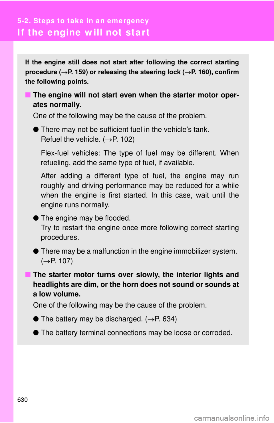 TOYOTA SEQUOIA 2012 2.G Owners Manual 630
5-2. Steps to take in an emergency
If the engine will not start
If the engine still does not start after following the correct starting
procedure ( P. 159) or releasing the steering lock (P. TOYOTA SEQUOIA 2012 2.G Owners Manual 630
5-2. Steps to take in an emergency
If the engine will not start
If the engine still does not start after following the correct starting
procedure ( P. 159) or releasing the steering lock (P.