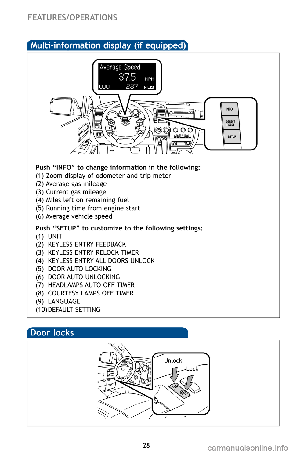TOYOTA SEQUOIA 2012 2.G Quick Reference Guide 28
FEATURES/OPERATIONS
Te
(if
Door locks
Lock
Unlock
Multi-information display (if equipped)
Push “INFO” to change information in the following:
(1) Zoom display of odometer and trip meter
(2) Av TOYOTA SEQUOIA 2012 2.G Quick Reference Guide 28
FEATURES/OPERATIONS
Te
(if
Door locks
Lock
Unlock
Multi-information display (if equipped)
Push “INFO” to change information in the following:
(1) Zoom display of odometer and trip meter
(2) Av