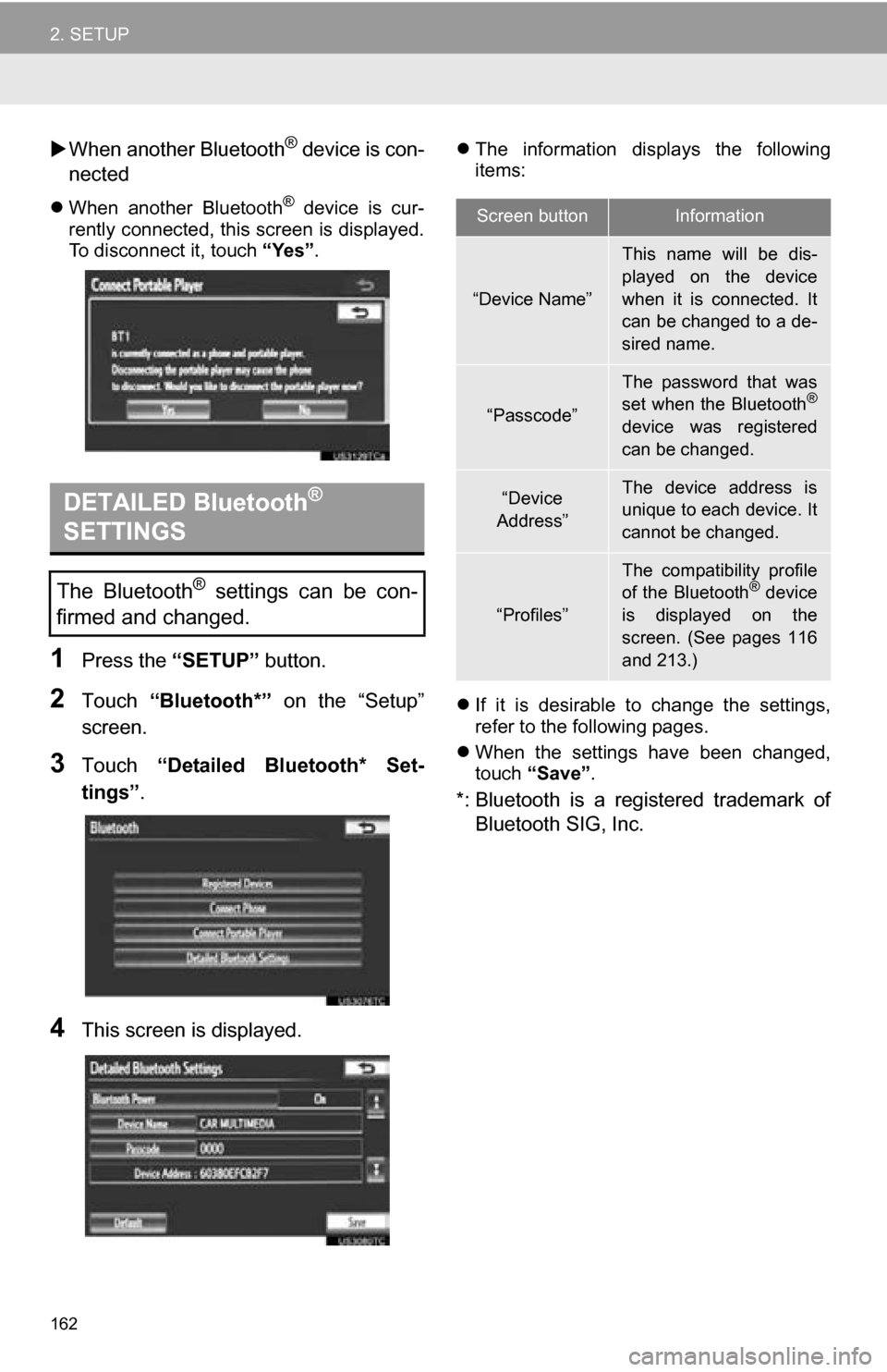 TOYOTA SEQUOIA 2013 2.G Navigation Manual 162
2. SETUP
When another Bluetooth® device is con-
nected
When another Bluetooth® device is cur-
rently connected, this screen is displayed.
To disconnect it, touch “Yes”.
1Press t TOYOTA SEQUOIA 2013 2.G Navigation Manual 162
2. SETUP
When another Bluetooth® device is con-
nected
When another Bluetooth® device is cur-
rently connected, this screen is displayed.
To disconnect it, touch “Yes”.
1Press t