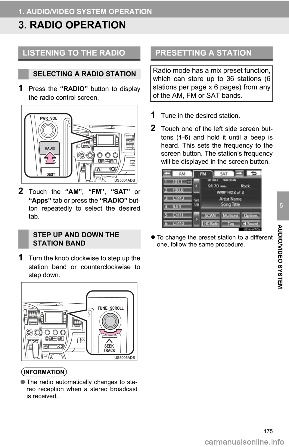 TOYOTA SEQUOIA 2013 2.G Navigation Manual 175
1. AUDIO/VIDEO SYSTEM OPERATION
5
AUDIO/VIDEO SYSTEM
3. RADIO OPERATION
1Press the “RADIO” button to display
the radio control screen.
2Touch the “AM”, “FM”, “SAT” or
“App TOYOTA SEQUOIA 2013 2.G Navigation Manual 175
1. AUDIO/VIDEO SYSTEM OPERATION
5
AUDIO/VIDEO SYSTEM
3. RADIO OPERATION
1Press the “RADIO” button to display
the radio control screen.
2Touch the “AM”, “FM”, “SAT” or
“App