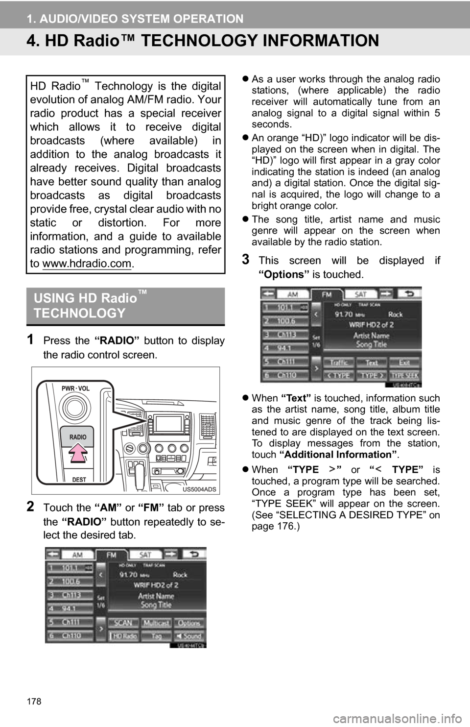TOYOTA SEQUOIA 2013 2.G Navigation Manual 178
1. AUDIO/VIDEO SYSTEM OPERATION
4. HD Radio™ TECHN OLOGY INFORMATION
1Press the “RADIO” button to display
the radio control screen.
2Touch the “AM” or “FM” tab or press
the “ TOYOTA SEQUOIA 2013 2.G Navigation Manual 178
1. AUDIO/VIDEO SYSTEM OPERATION
4. HD Radio™ TECHN OLOGY INFORMATION
1Press the “RADIO” button to display
the radio control screen.
2Touch the “AM” or “FM” tab or press
the “
