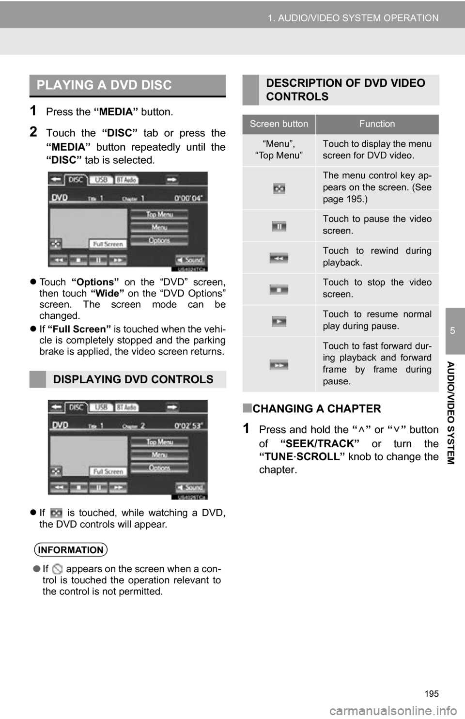 TOYOTA SEQUOIA 2013 2.G Navigation Manual 195
1. AUDIO/VIDEO SYSTEM OPERATION
5
AUDIO/VIDEO SYSTEM
1Press the “MEDIA” button.
2Touch the “DISC” tab or press the
“MEDIA” button repeatedly until the
“DISC” tab is sel TOYOTA SEQUOIA 2013 2.G Navigation Manual 195
1. AUDIO/VIDEO SYSTEM OPERATION
5
AUDIO/VIDEO SYSTEM
1Press the “MEDIA” button.
2Touch the “DISC” tab or press the
“MEDIA” button repeatedly until the
“DISC” tab is sel