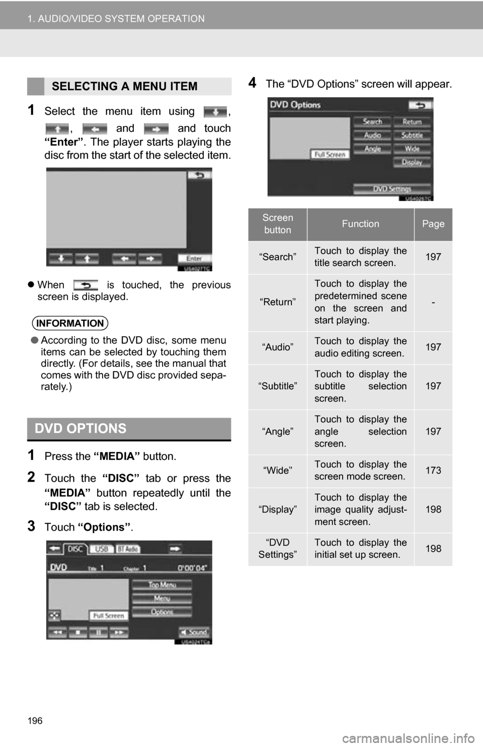 TOYOTA SEQUOIA 2013 2.G Navigation Manual 196
1. AUDIO/VIDEO SYSTEM OPERATION
1Select the menu item using ,, and and touch
“Enter”. The player starts playing the
disc from the start of the selected item.
When is t TOYOTA SEQUOIA 2013 2.G Navigation Manual 196
1. AUDIO/VIDEO SYSTEM OPERATION
1Select the menu item using ,, and and touch
“Enter”. The player starts playing the
disc from the start of the selected item.
When is t