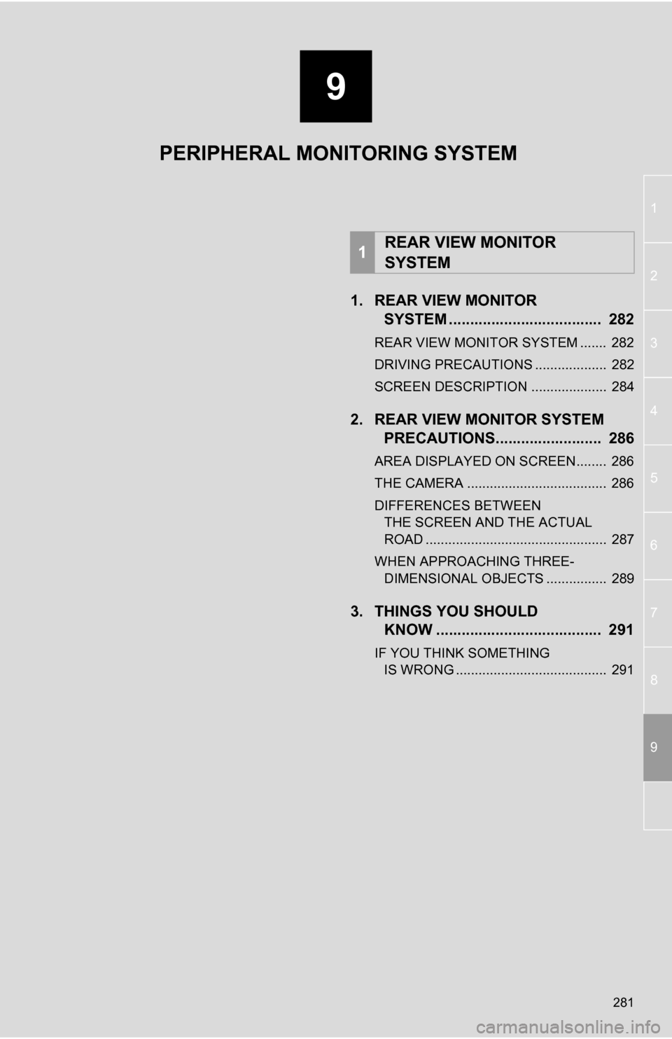 TOYOTA SEQUOIA 2013 2.G Navigation Manual 9
281
1
2
3
4
5
6
7
8
9
1. REAR VIEW MONITOR SYSTEM .......... ....................... ... 282
REAR VIEW MONITOR SYSTEM ....... 282
DRIVING PRECAUTIONS ................... 282
SCREEN DESCRIPTION .. TOYOTA SEQUOIA 2013 2.G Navigation Manual 9
281
1
2
3
4
5
6
7
8
9
1. REAR VIEW MONITOR SYSTEM .......... ....................... ... 282
REAR VIEW MONITOR SYSTEM ....... 282
DRIVING PRECAUTIONS ................... 282
SCREEN DESCRIPTION ..