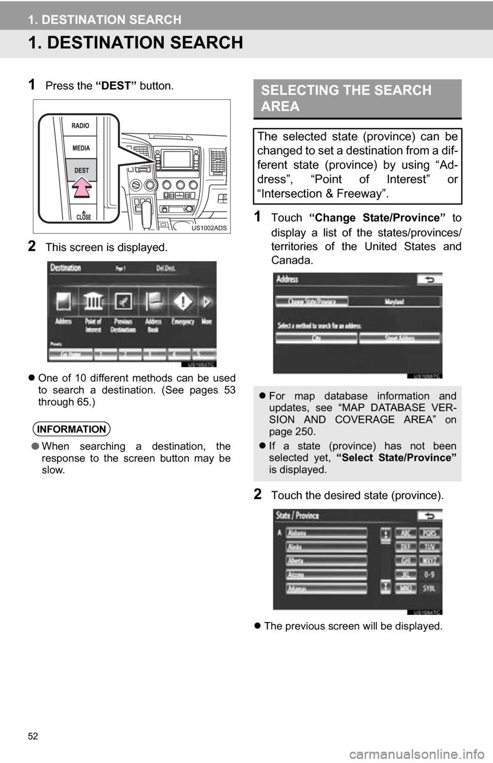 TOYOTA SEQUOIA 2013 2.G Navigation Manual 52
1. DESTINATION SEARCH
1. DESTINATION SEARCH
1Press the “DEST” button.
2This screen is displayed.
One of 10 different methods can be used
to search a destination. (See pages 53
t TOYOTA SEQUOIA 2013 2.G Navigation Manual 52
1. DESTINATION SEARCH
1. DESTINATION SEARCH
1Press the “DEST” button.
2This screen is displayed.
One of 10 different methods can be used
to search a destination. (See pages 53
t
