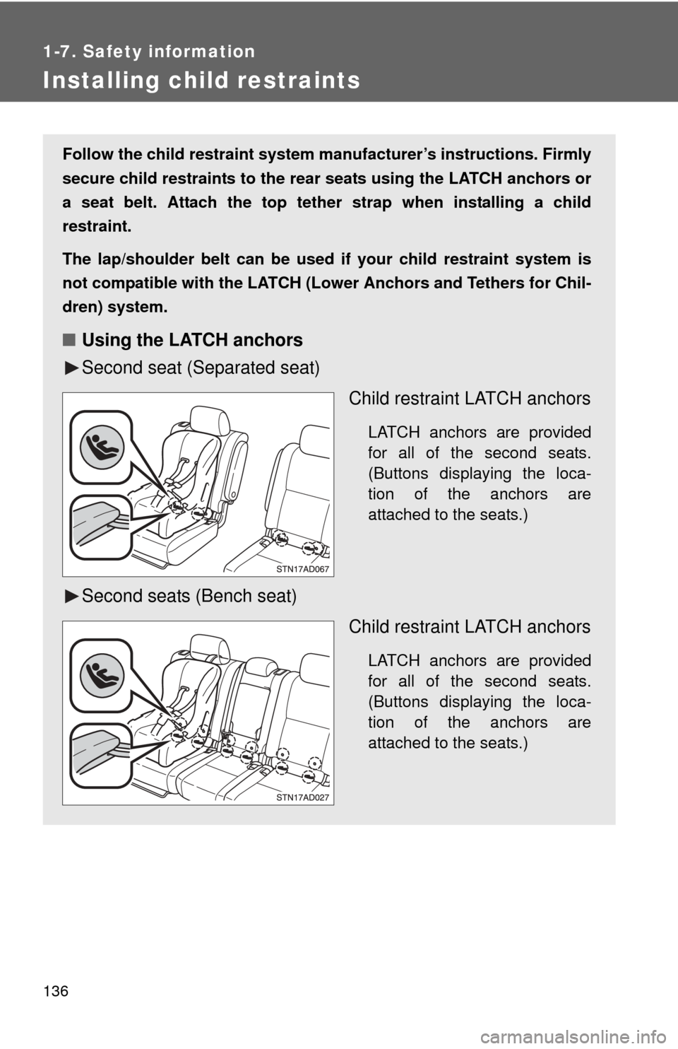 TOYOTA SEQUOIA 2013 2.G Owners Manual 136
1-7. Safety information
Installing child restraints
Follow the child restraint system manufacturer’s instructions. Firmly
secure child restraints to the r ear seats using the LATCH anchors or
a TOYOTA SEQUOIA 2013 2.G Owners Manual 136
1-7. Safety information
Installing child restraints
Follow the child restraint system manufacturer’s instructions. Firmly
secure child restraints to the r ear seats using the LATCH anchors or
a