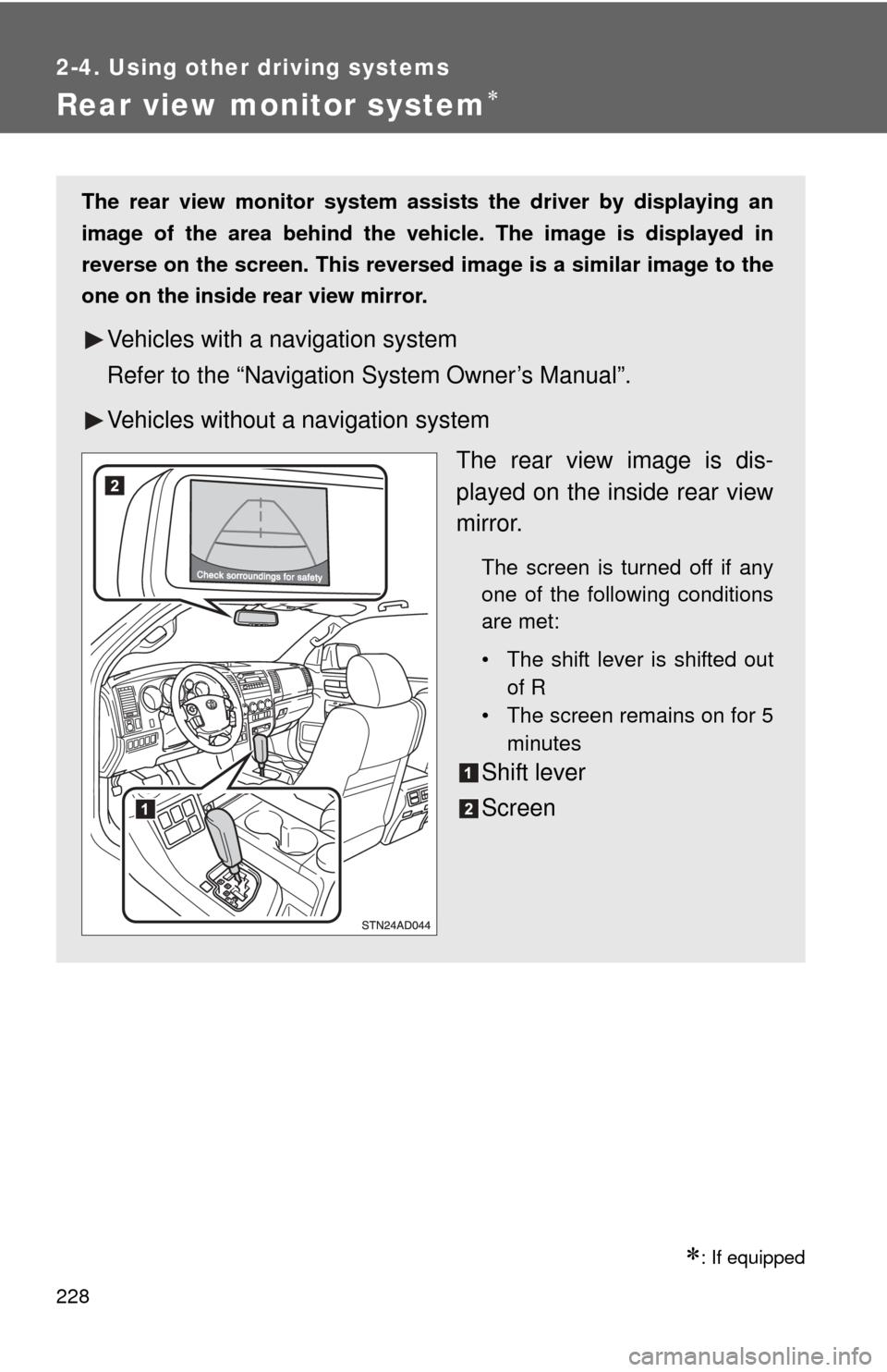 TOYOTA SEQUOIA 2013 2.G Owners Manual 228
2-4. Using other driving systems
Rear view monitor system
: If equipped
The rear view monitor system assists the driver by displaying an
image of the area behind the vehicle. The image is di TOYOTA SEQUOIA 2013 2.G Owners Manual 228
2-4. Using other driving systems
Rear view monitor system
: If equipped
The rear view monitor system assists the driver by displaying an
image of the area behind the vehicle. The image is di