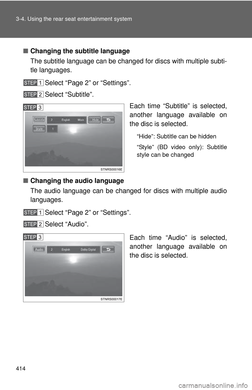 TOYOTA SEQUOIA 2013 2.G Owners Manual 414 3-4. Using the rear seat entertainment system
■Changing the subtitle language
The subtitle language can be chang ed for discs with multiple subti-
tle languages.
Select “Page 2” or “Settin