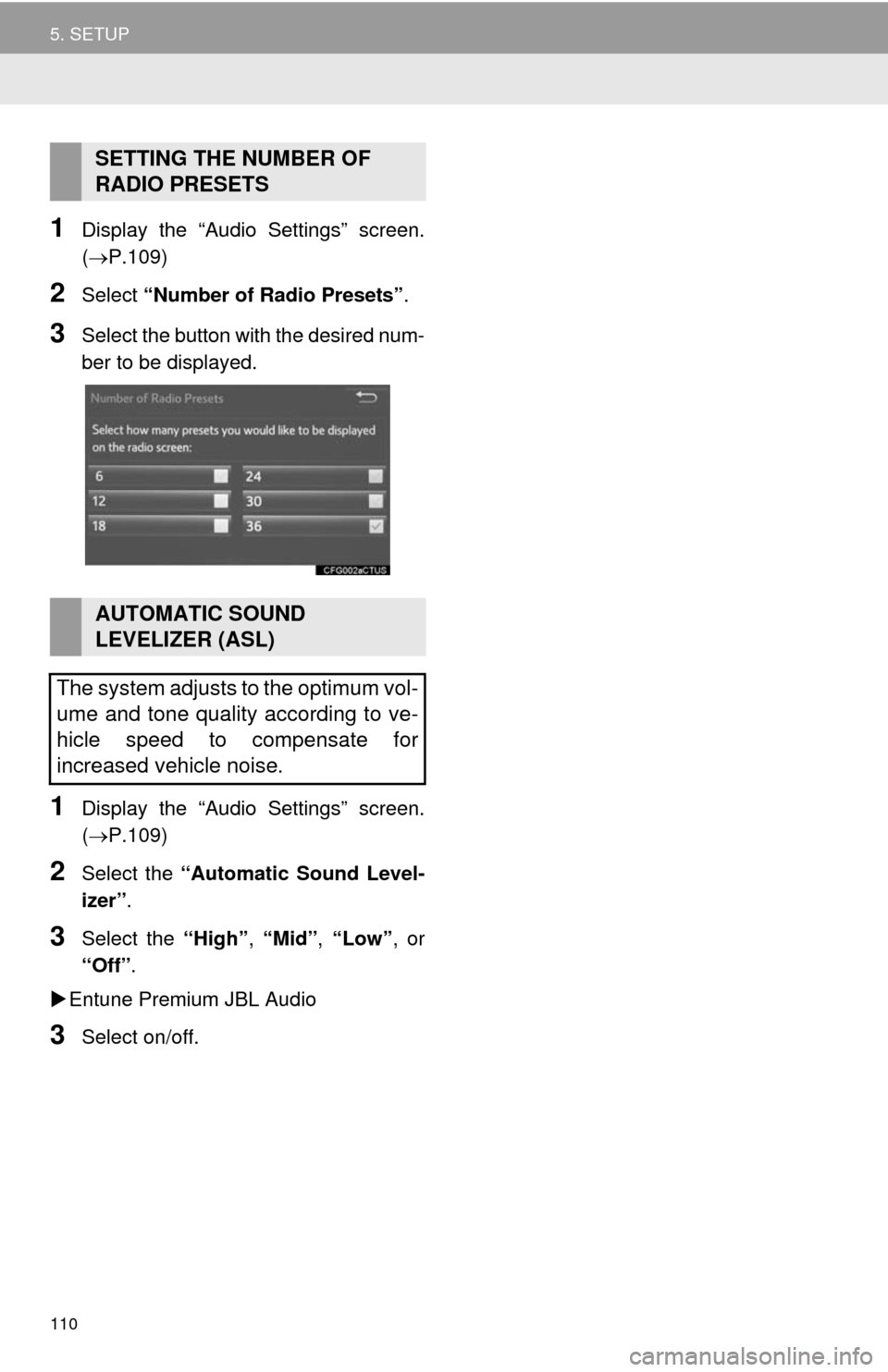 TOYOTA SEQUOIA 2014 2.G Navigation Manual 110
5. SETUP
1Display the “Audio Settings” screen.
(P.109)
2Select “Number of Radio Presets”.
3Select the button with the desired num-
ber to be displayed.
1Display the “Audio Settings” TOYOTA SEQUOIA 2014 2.G Navigation Manual 110
5. SETUP
1Display the “Audio Settings” screen.
(P.109)
2Select “Number of Radio Presets”.
3Select the button with the desired num-
ber to be displayed.
1Display the “Audio Settings”