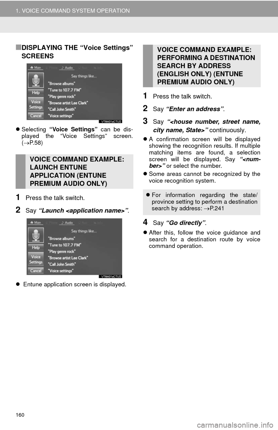 TOYOTA SEQUOIA 2014 2.G Navigation Manual 160
1. VOICE COMMAND SYSTEM OPERATION
■DISPLAYING THE “Voice Settings”
SCREENS
Selecting “Voice Settings” can be dis-
played the “Voice Settings” screen.
(P.58)
1Press the talk swi TOYOTA SEQUOIA 2014 2.G Navigation Manual 160
1. VOICE COMMAND SYSTEM OPERATION
■DISPLAYING THE “Voice Settings”
SCREENS
Selecting “Voice Settings” can be dis-
played the “Voice Settings” screen.
(P.58)
1Press the talk swi