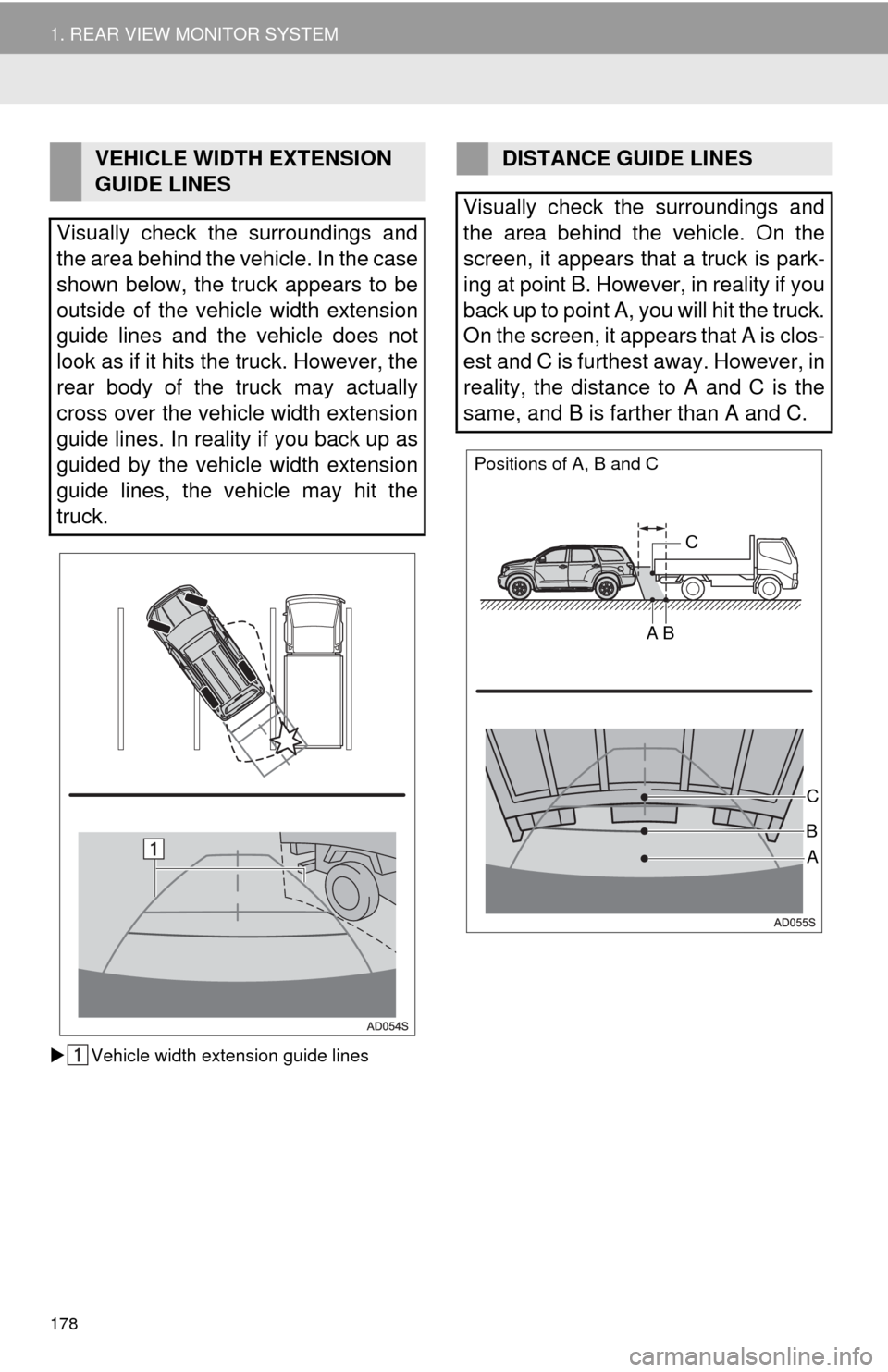 TOYOTA SEQUOIA 2014 2.G Navigation Manual 178
1. REAR VIEW MONITOR SYSTEM
Vehicle width extension guide lines
VEHICLE WIDTH EXTENSION
GUIDE LINES
Visually check the surroundings and
the area behind the vehicle. In the case
shown below, th TOYOTA SEQUOIA 2014 2.G Navigation Manual 178
1. REAR VIEW MONITOR SYSTEM
Vehicle width extension guide lines
VEHICLE WIDTH EXTENSION
GUIDE LINES
Visually check the surroundings and
the area behind the vehicle. In the case
shown below, th