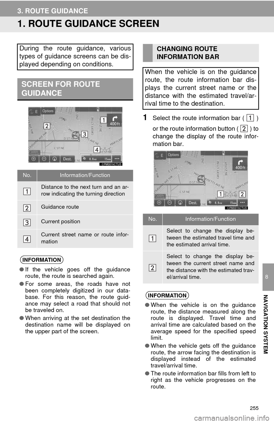 TOYOTA SEQUOIA 2014 2.G Navigation Manual 255
8
NAVIGATION SYSTEM
3. ROUTE GUIDANCE
1. ROUTE GUIDANCE SCREEN
1Select the route information bar ( )
or the route information button (
) to
change the display of the route infor-
mation bar.
Du TOYOTA SEQUOIA 2014 2.G Navigation Manual 255
8
NAVIGATION SYSTEM
3. ROUTE GUIDANCE
1. ROUTE GUIDANCE SCREEN
1Select the route information bar ( )
or the route information button (
) to
change the display of the route infor-
mation bar.
Du
