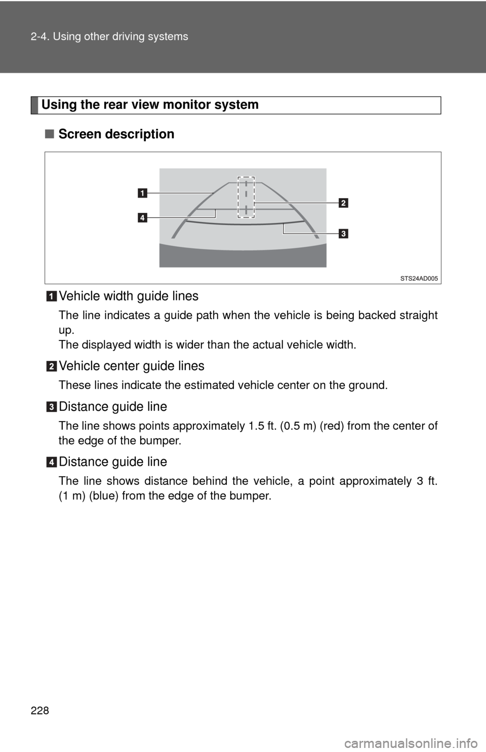 TOYOTA SEQUOIA 2014 2.G Owners Guide 228 2-4. Using other driving systems
Using the rear view monitor system■ Screen description
Vehicle width guide lines
The line indicates a guide path when the vehicle is being backed straight
up.
Th TOYOTA SEQUOIA 2014 2.G Owners Guide 228 2-4. Using other driving systems
Using the rear view monitor system■ Screen description
Vehicle width guide lines
The line indicates a guide path when the vehicle is being backed straight
up.
Th