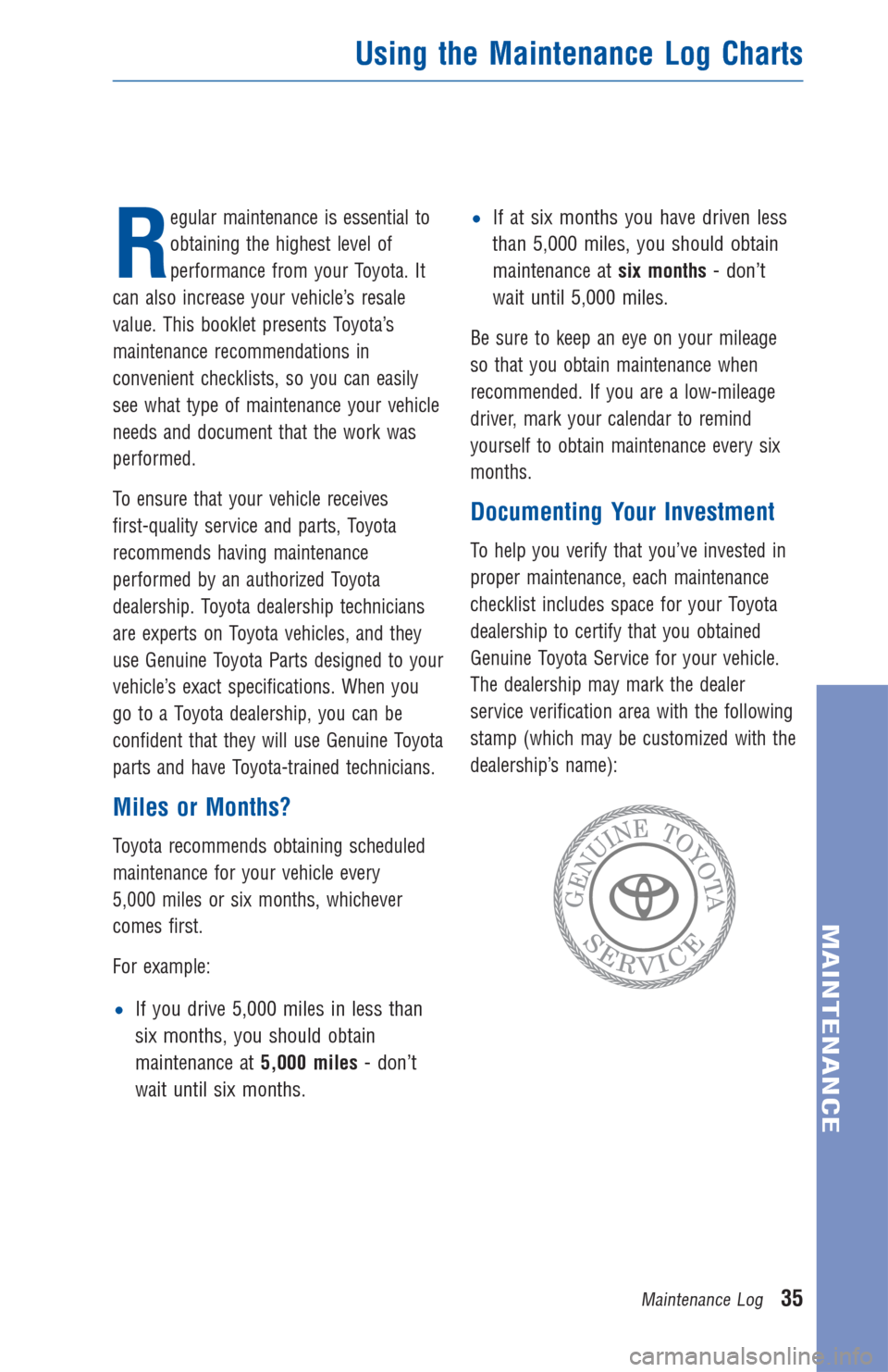 TOYOTA SEQUOIA 2014 2.G Warranty And Maintenance Guide R
egular maintenance is essential to
obtaining the highest level of
performance from your Toyota. It
can also increase your vehicle’s resale
value. This booklet presents Toyota’s
maintenance recom
