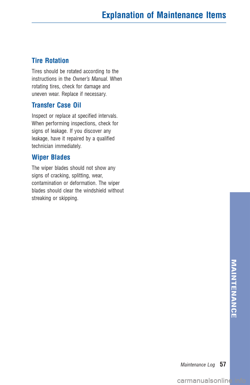 TOYOTA SEQUOIA 2014 2.G Warranty And Maintenance Guide Tire Rotation
Tires should be rotated according to the
instructions in the
Owner’s Manual.When
rotating tires, check for damage and
uneven wear. Replace if necessary.
Transfer Case Oil
Inspect or re TOYOTA SEQUOIA 2014 2.G Warranty And Maintenance Guide Tire Rotation
Tires should be rotated according to the
instructions in the
Owner’s Manual.When
rotating tires, check for damage and
uneven wear. Replace if necessary.
Transfer Case Oil
Inspect or re