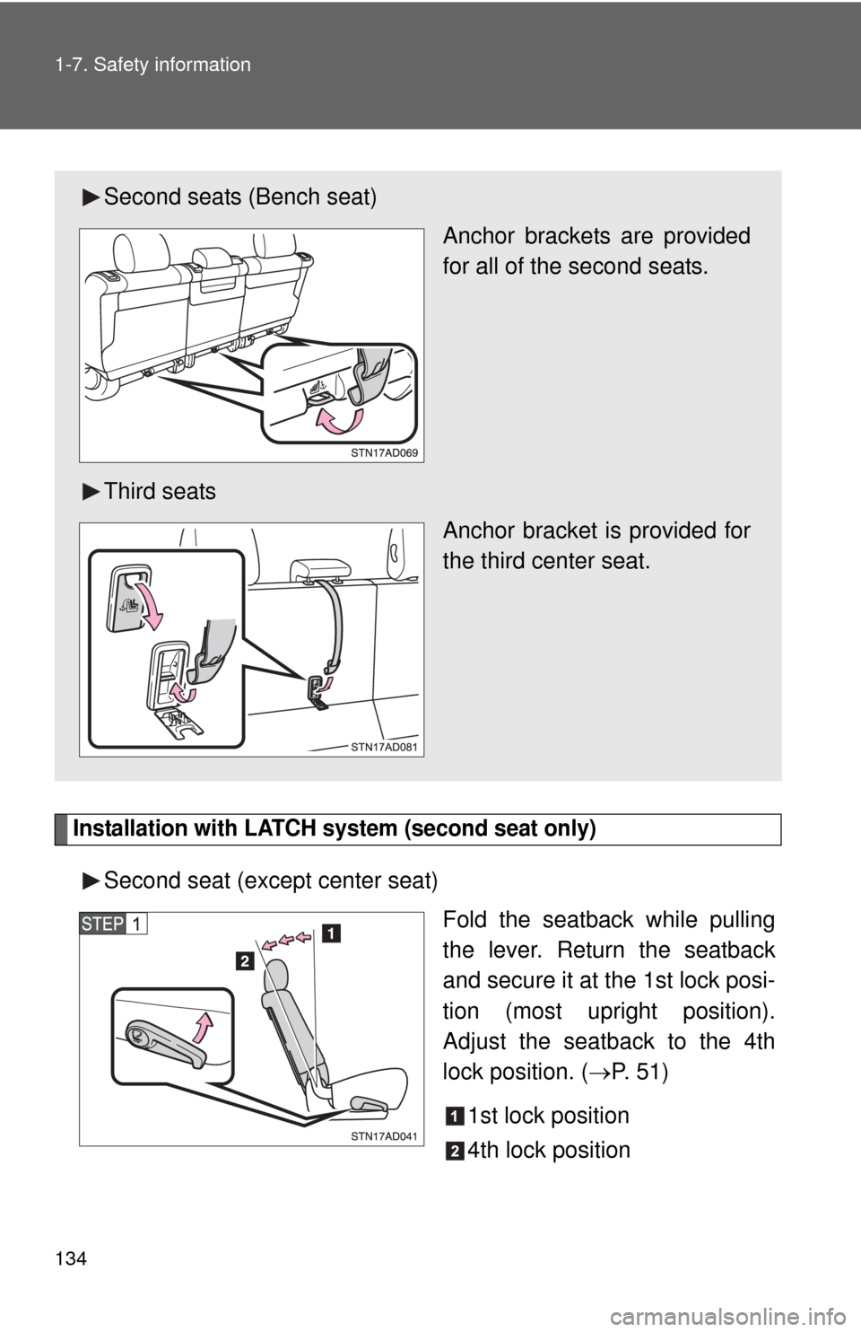 TOYOTA SEQUOIA 2015 2.G Owners Manual 134 1-7. Safety information
Installation with LATCH system (second seat only)
Second seat (except center seat)Fold the seatback while pulling
the lever. Return the seatback
and secure it at the 1st lo