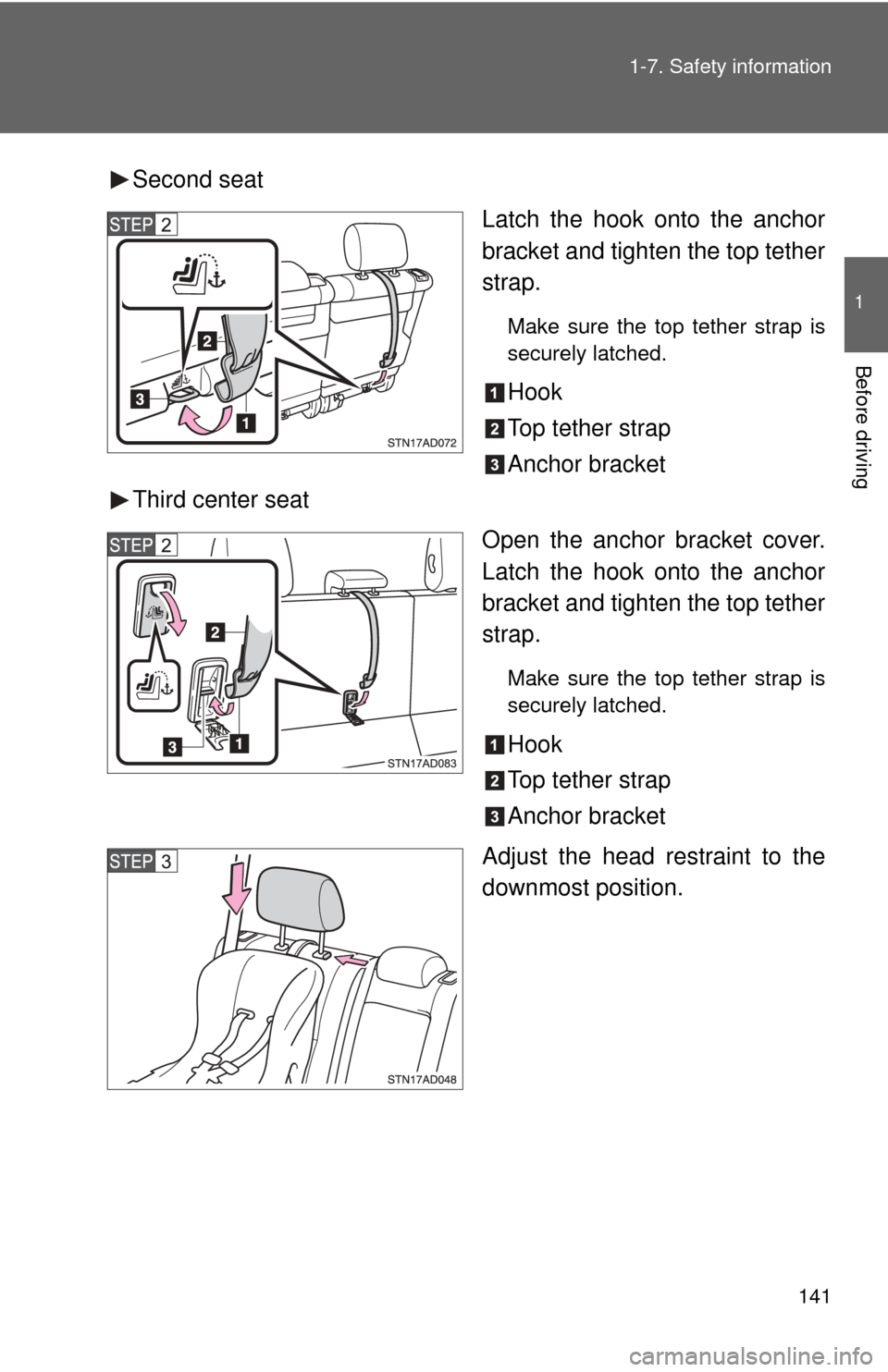TOYOTA SEQUOIA 2015 2.G Owners Manual 141
1-7. Safety information
1
Before driving
Second seat
Latch the hook onto the anchor
bracket and tighten the top tether
strap.
Make sure the top tether strap is
securely latched.
Hook
Top tether st TOYOTA SEQUOIA 2015 2.G Owners Manual 141
1-7. Safety information
1
Before driving
Second seat
Latch the hook onto the anchor
bracket and tighten the top tether
strap.
Make sure the top tether strap is
securely latched.
Hook
Top tether st