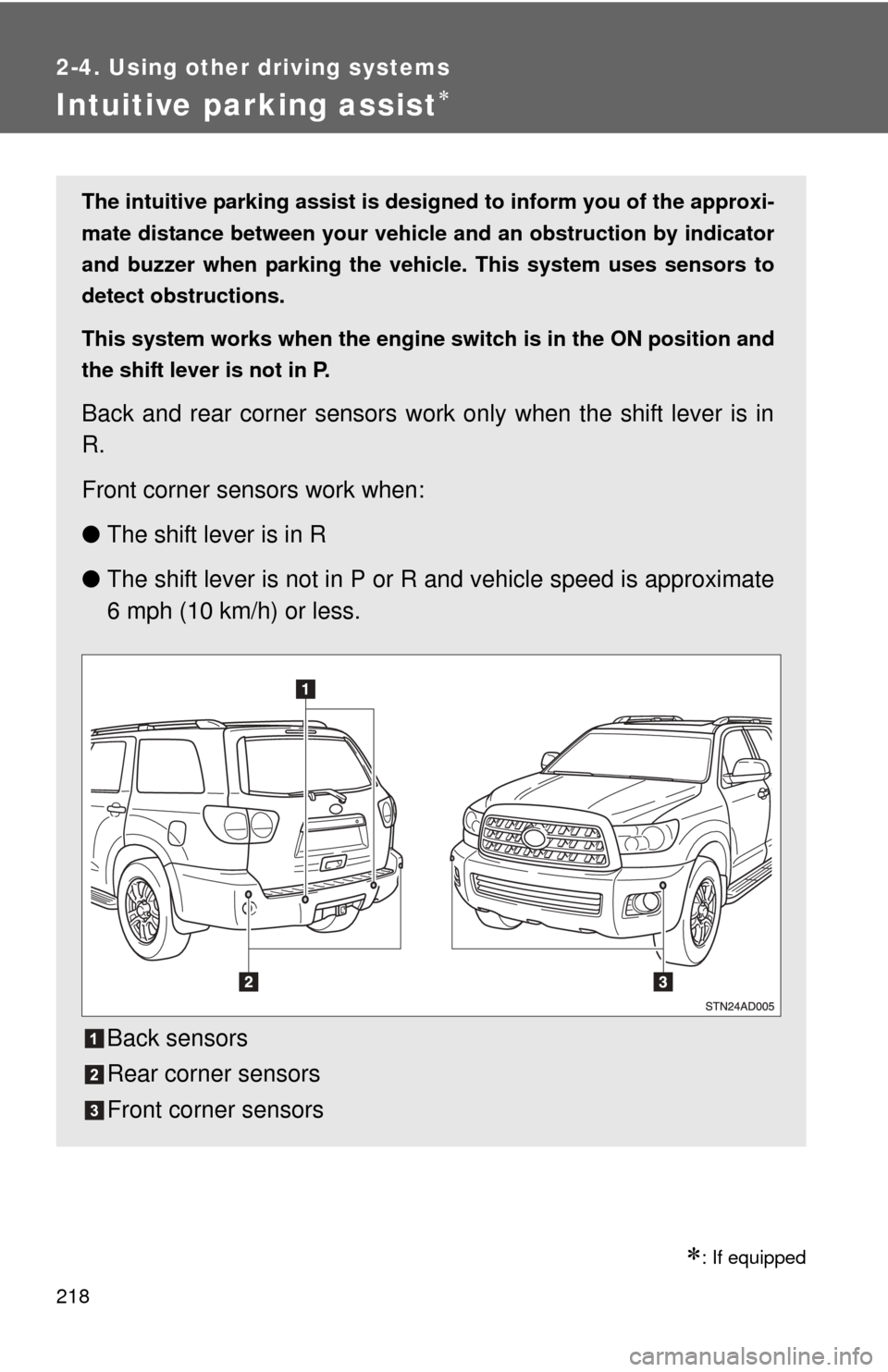 TOYOTA SEQUOIA 2015 2.G Manual PDF 218
2-4. Using other driving systems
Intuitive parking assist
: If equipped
The intuitive parking assist is designed to inform you of the approxi-
mate distance between your vehicle and an obst TOYOTA SEQUOIA 2015 2.G Manual PDF 218
2-4. Using other driving systems
Intuitive parking assist
: If equipped
The intuitive parking assist is designed to inform you of the approxi-
mate distance between your vehicle and an obst