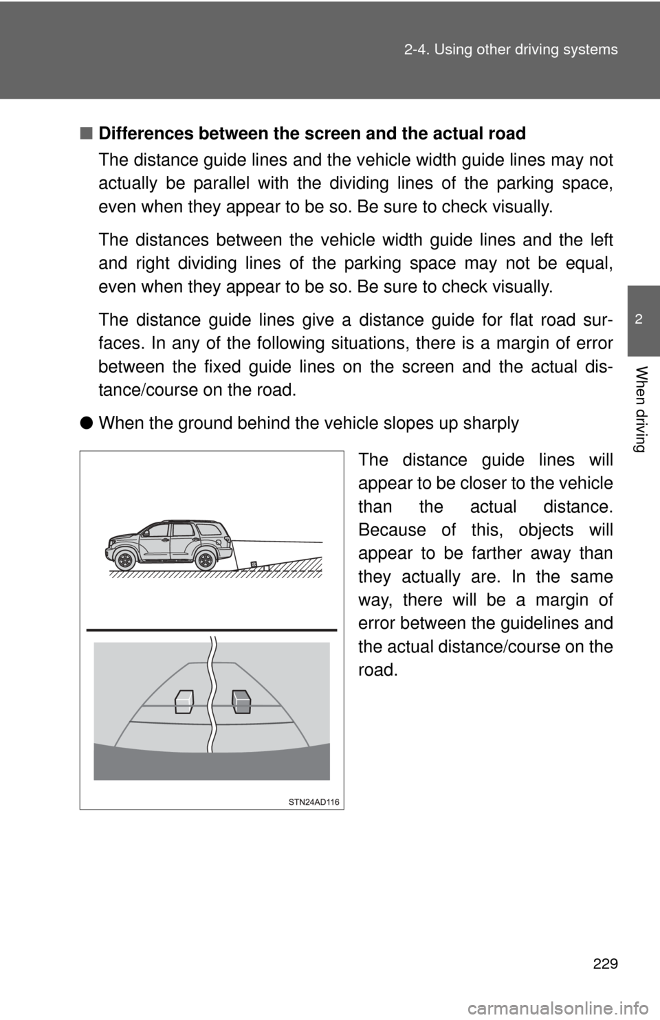 TOYOTA SEQUOIA 2015 2.G Owners Manual 229
2-4. Using other
driving systems
2
When driving
■Differences between the screen and the actual road
The distance guide lines and the v ehicle width guide lines may not
actually be parallel with TOYOTA SEQUOIA 2015 2.G Owners Manual 229
2-4. Using other
driving systems
2
When driving
■Differences between the screen and the actual road
The distance guide lines and the v ehicle width guide lines may not
actually be parallel with