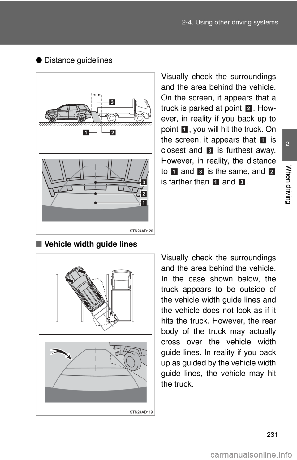 TOYOTA SEQUOIA 2015 2.G Owners Manual 231
2-4. Using other
driving systems
2
When driving
●Distance guidelines
Visually check the surroundings
and the area behind the vehicle.
On the screen, it appears that a
truck is parked at point TOYOTA SEQUOIA 2015 2.G Owners Manual 231
2-4. Using other
driving systems
2
When driving
●Distance guidelines
Visually check the surroundings
and the area behind the vehicle.
On the screen, it appears that a
truck is parked at point