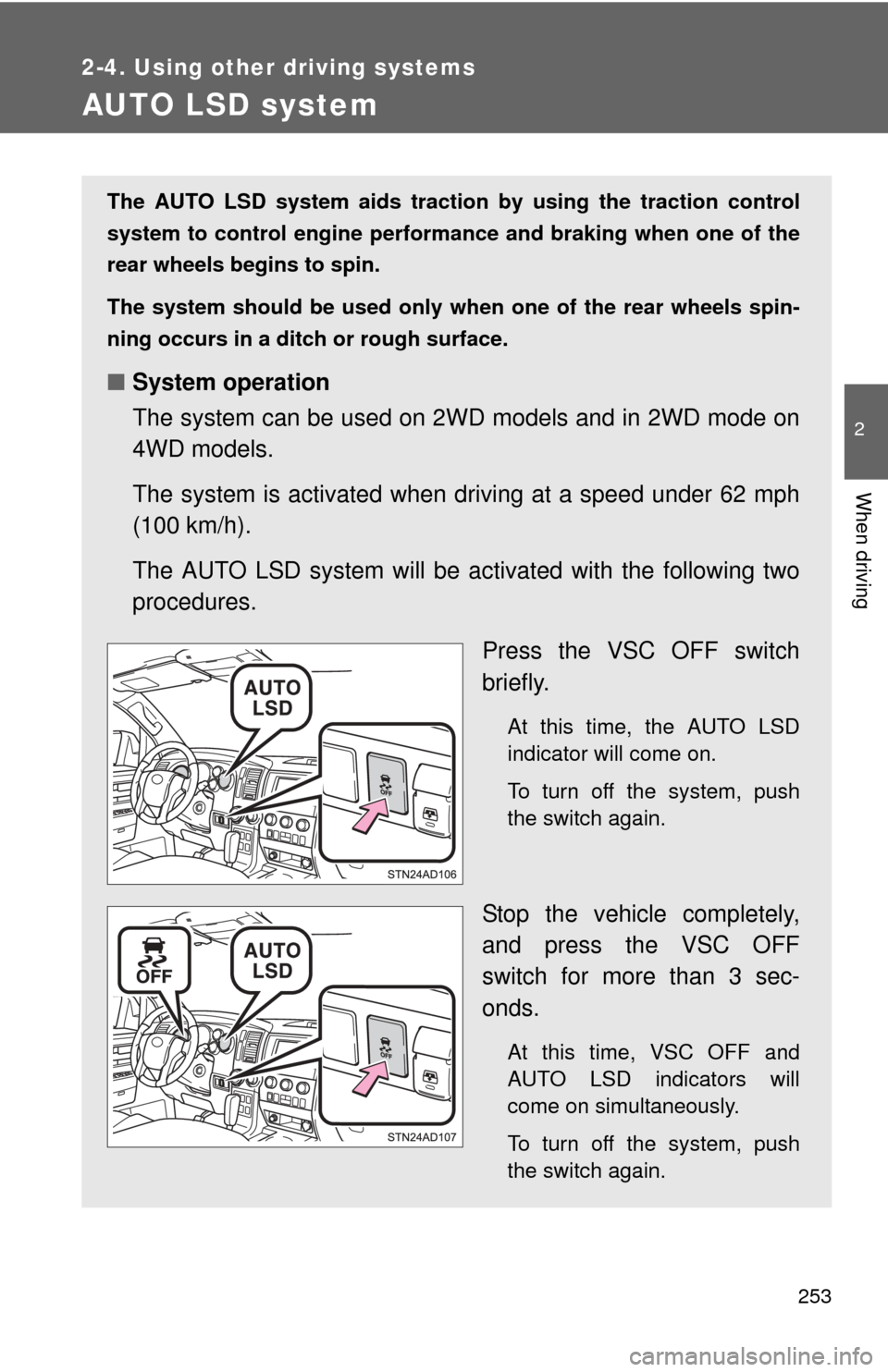 TOYOTA SEQUOIA 2015 2.G Manual PDF 253
2-4. Using other driving systems
2
When driving
AUTO LSD system
The AUTO LSD system aids traction by using the traction control
system to control engine performance and braking when one of the
rea TOYOTA SEQUOIA 2015 2.G Manual PDF 253
2-4. Using other driving systems
2
When driving
AUTO LSD system
The AUTO LSD system aids traction by using the traction control
system to control engine performance and braking when one of the
rea
