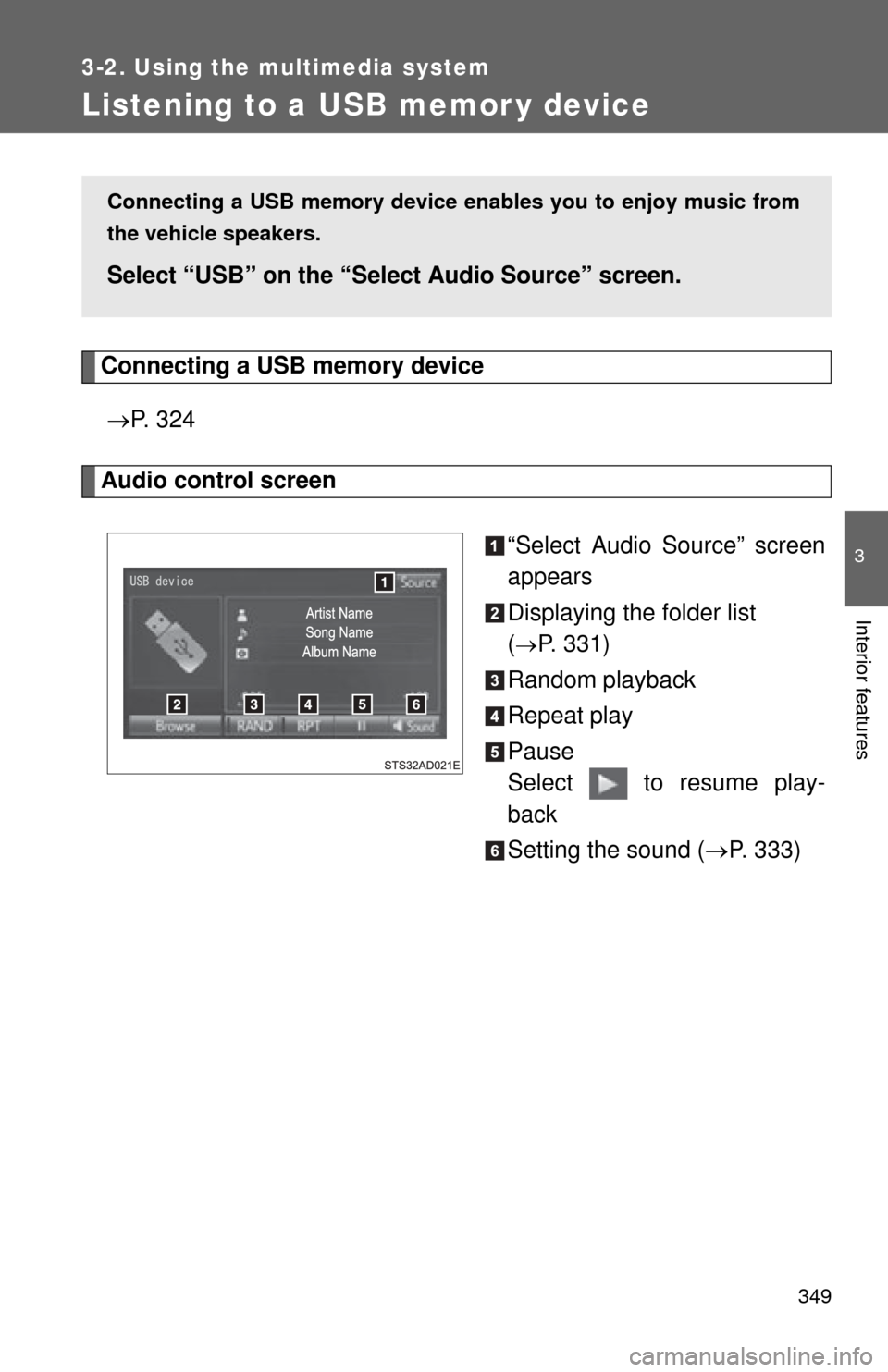 TOYOTA SEQUOIA 2015 2.G Workshop Manual 349
3-2. Using the multimedia system
3
Interior features
Listening to a USB memor y device
Connecting a USB memory device P. 3 2 4
Audio control screen
“Select Audio Source” screen
appears
Dis TOYOTA SEQUOIA 2015 2.G Workshop Manual 349
3-2. Using the multimedia system
3
Interior features
Listening to a USB memor y device
Connecting a USB memory device P. 3 2 4
Audio control screen
“Select Audio Source” screen
appears
Dis