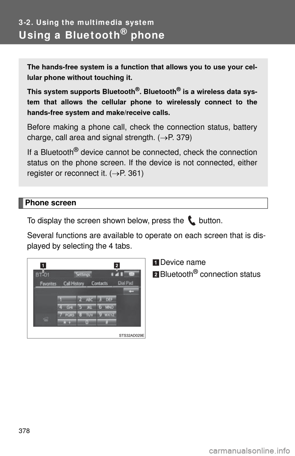 TOYOTA SEQUOIA 2015 2.G Manual PDF 378
3-2. Using the multimedia system
Using a Bluetooth® phone
Phone screenTo display the screen shown below, press the button.
Several functions are available to ope rate on each screen that is dis TOYOTA SEQUOIA 2015 2.G Manual PDF 378
3-2. Using the multimedia system
Using a Bluetooth® phone
Phone screenTo display the screen shown below, press the button.
Several functions are available to ope rate on each screen that is dis