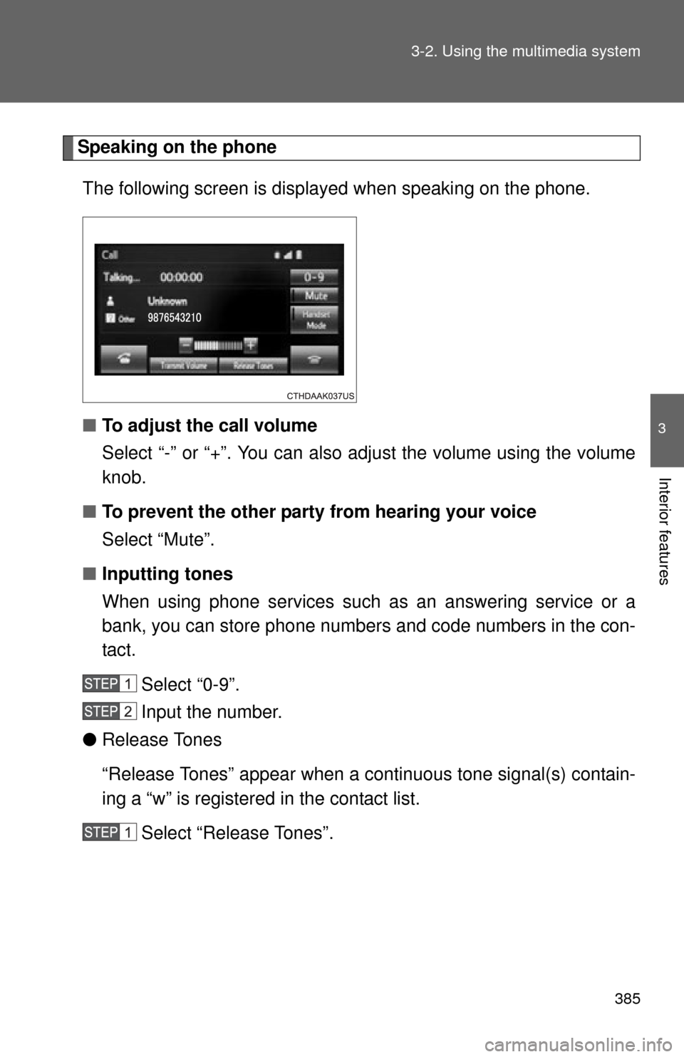 TOYOTA SEQUOIA 2015 2.G Manual PDF 385
3-2. Using the multimedia system
3
Interior features
Speaking on the phone
The following screen is displayed when speaking on the phone.
■ To adjust the call volume
Select “-” or “+”. Yo TOYOTA SEQUOIA 2015 2.G Manual PDF 385
3-2. Using the multimedia system
3
Interior features
Speaking on the phone
The following screen is displayed when speaking on the phone.
■ To adjust the call volume
Select “-” or “+”. Yo