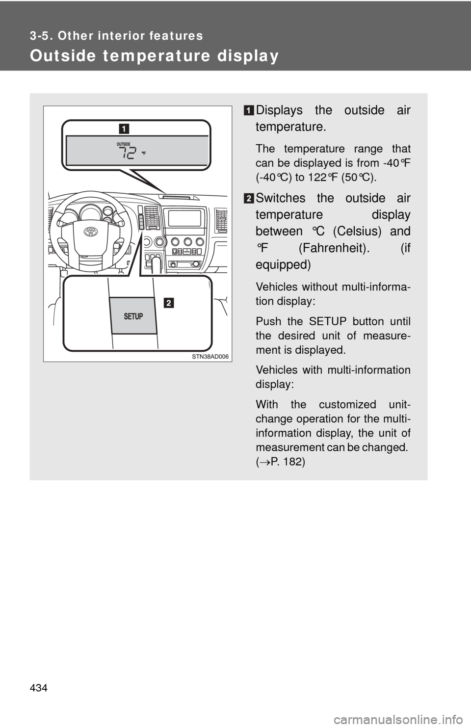 TOYOTA SEQUOIA 2015 2.G Owners Manual 434
3-5. Other interior features
Outside temperature display
Displays the outside air
temperature.
The temperature range that
can be displayed is from -40°F
(-40°C) to 122°F (50°C).
Switches the o TOYOTA SEQUOIA 2015 2.G Owners Manual 434
3-5. Other interior features
Outside temperature display
Displays the outside air
temperature.
The temperature range that
can be displayed is from -40°F
(-40°C) to 122°F (50°C).
Switches the o