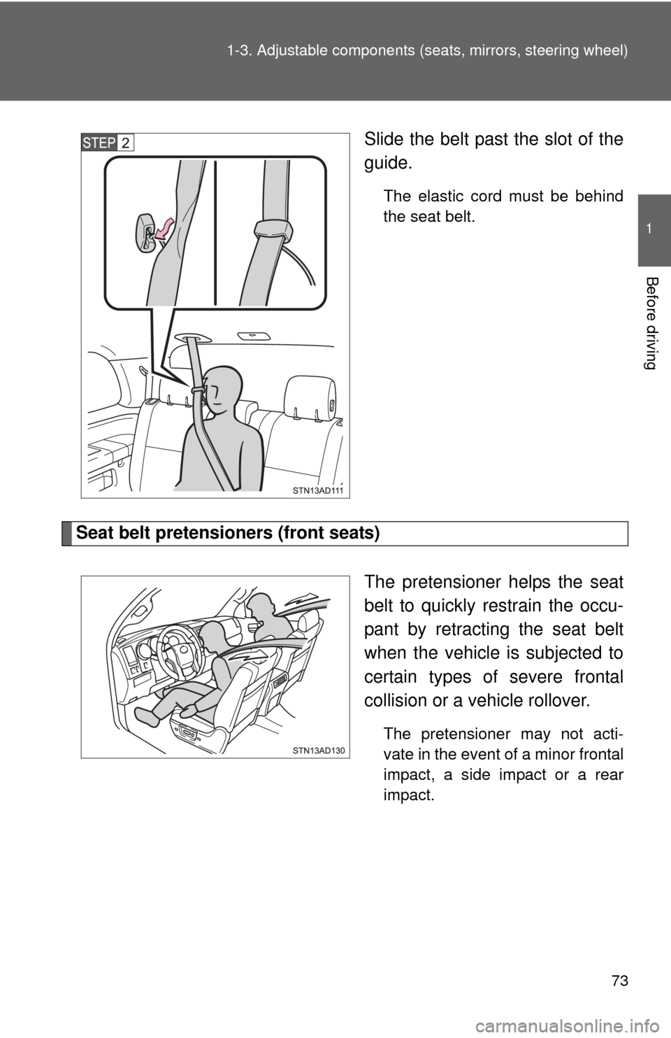 TOYOTA SEQUOIA 2015 2.G Manual PDF 73
1-3. Adjustable components (s
eats, mirrors, steering wheel)
1
Before driving
Slide the belt past the slot of the
guide.
The elastic cord must be behind
the seat belt.
Seat belt pretensioners (fron TOYOTA SEQUOIA 2015 2.G Manual PDF 73
1-3. Adjustable components (s
eats, mirrors, steering wheel)
1
Before driving
Slide the belt past the slot of the
guide.
The elastic cord must be behind
the seat belt.
Seat belt pretensioners (fron