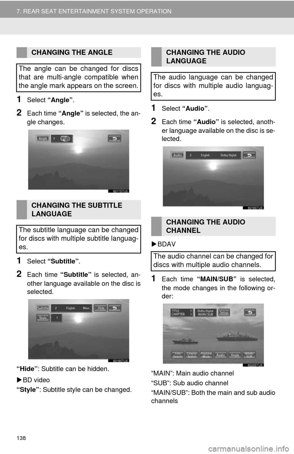 TOYOTA SEQUOIA 2016 2.G Navigation Manual 138
7. REAR SEAT ENTERTAINMENT SYSTEM OPERATION
1Select “Angle” .
2Each time “Angle” is selected, the an-
gle changes.
1Select “Subtitle” .
2Each time “Subtitle” is selected, an-
ot TOYOTA SEQUOIA 2016 2.G Navigation Manual 138
7. REAR SEAT ENTERTAINMENT SYSTEM OPERATION
1Select “Angle” .
2Each time “Angle” is selected, the an-
gle changes.
1Select “Subtitle” .
2Each time “Subtitle” is selected, an-
ot
