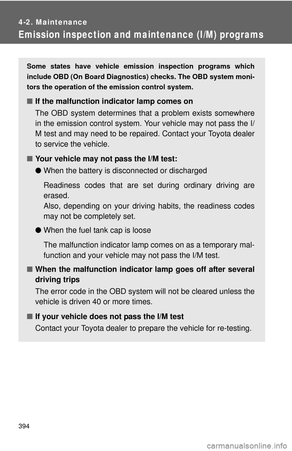 TOYOTA SEQUOIA 2016 2.G Owners Manual 394
4-2. Maintenance
Emission inspection and maintenance (I/M) programs
Some states have vehicle emission inspection programs which
include OBD (On Board Diagnostics) checks. The OBD system moni-
tors TOYOTA SEQUOIA 2016 2.G Owners Manual 394
4-2. Maintenance
Emission inspection and maintenance (I/M) programs
Some states have vehicle emission inspection programs which
include OBD (On Board Diagnostics) checks. The OBD system moni-
tors
