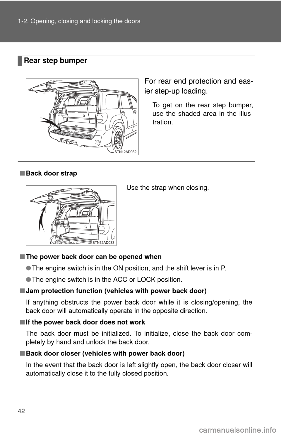 TOYOTA SEQUOIA 2016 2.G Service Manual 42 1-2. Opening, closing and locking the doors
Rear step bumperFor rear end protection and eas-
ier step-up loading.
To get on the rear step bumper,
use the shaded area in the illus-
tration.
■Back TOYOTA SEQUOIA 2016 2.G Service Manual 42 1-2. Opening, closing and locking the doors
Rear step bumperFor rear end protection and eas-
ier step-up loading.
To get on the rear step bumper,
use the shaded area in the illus-
tration.
■Back