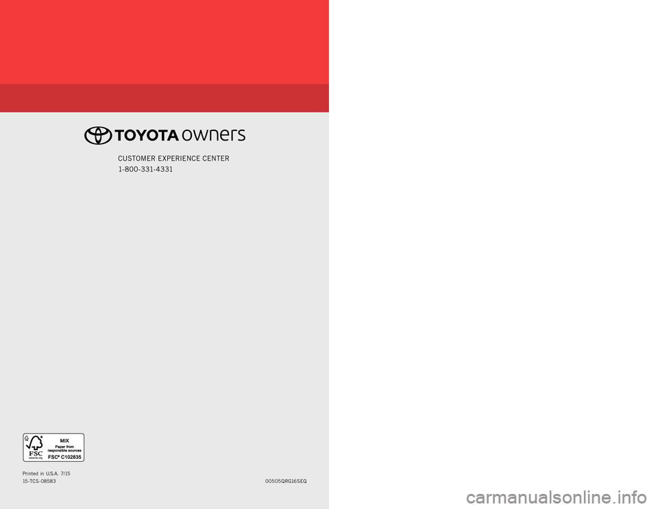 TOYOTA SEQUOIA 2016 2.G Quick Reference Guide QUICK REFERENCE GUIDE
00505QRG16SEQ
Printed
in U. S. A . 7 / 15
15-TCS- 08583
2 0 1 6CUSTOMER EXPERIENCE CENTER
1- 8 0 0 - 3 31- 4 3 31
SEQUOIA
15-TCS-08583_QRG_Sequoia_1_1F_lm.indd 17/2/15 3: TOYOTA SEQUOIA 2016 2.G Quick Reference Guide QUICK REFERENCE GUIDE
00505QRG16SEQ
Printed
in U. S. A . 7 / 15
15-TCS- 08583
2 0 1 6CUSTOMER EXPERIENCE CENTER
1- 8 0 0 - 3 31- 4 3 31
SEQUOIA
15-TCS-08583_QRG_Sequoia_1_1F_lm.indd 17/2/15 3: