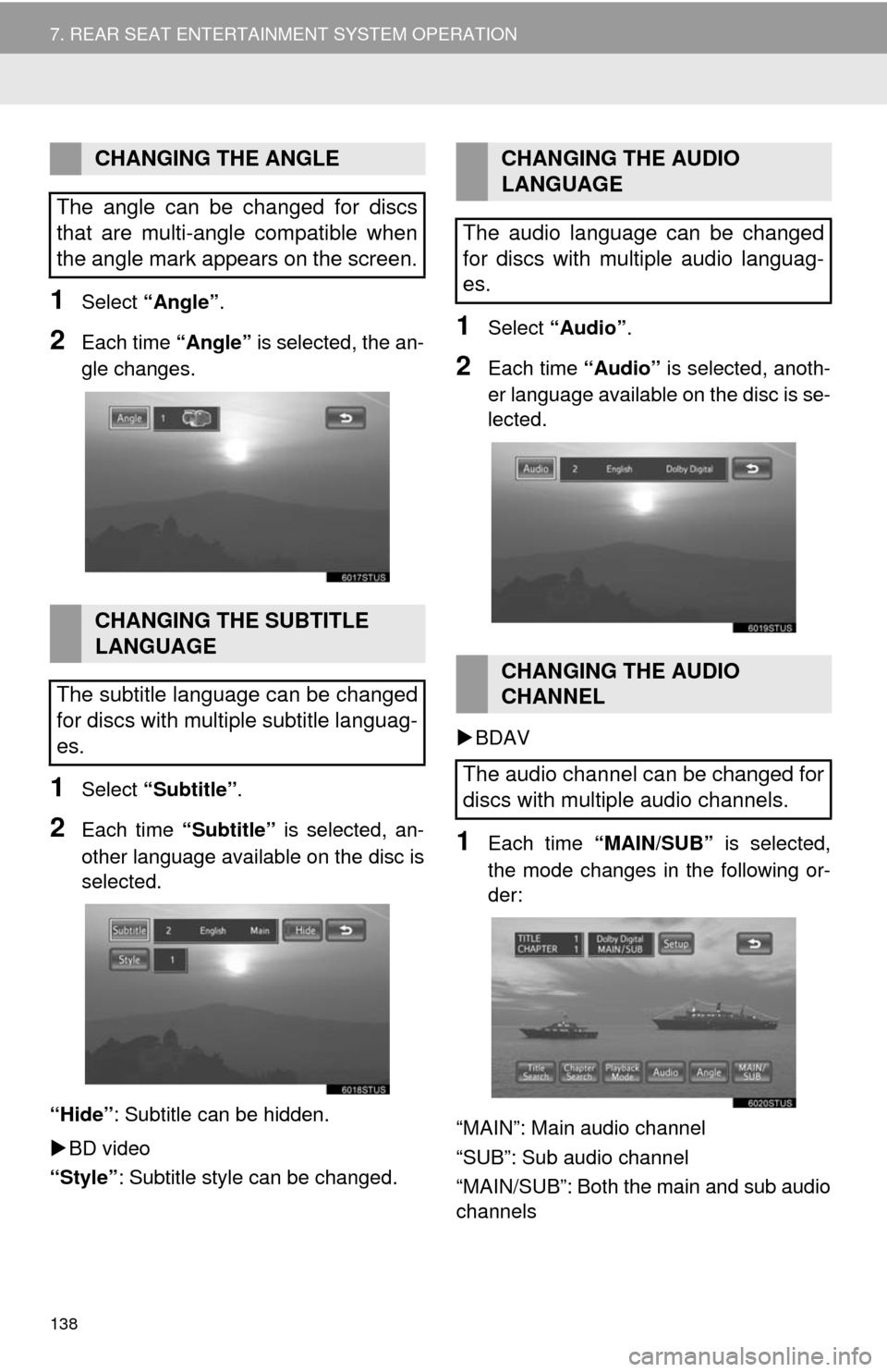 TOYOTA SEQUOIA 2017 2.G Navigation Manual 138
7. REAR SEAT ENTERTAINMENT SYSTEM OPERATION
1Select “Angle” .
2Each time “Angle” is selected, the an-
gle changes.
1Select “Subtitle” .
2Each time “Subtitle” is selected, an-
ot TOYOTA SEQUOIA 2017 2.G Navigation Manual 138
7. REAR SEAT ENTERTAINMENT SYSTEM OPERATION
1Select “Angle” .
2Each time “Angle” is selected, the an-
gle changes.
1Select “Subtitle” .
2Each time “Subtitle” is selected, an-
ot