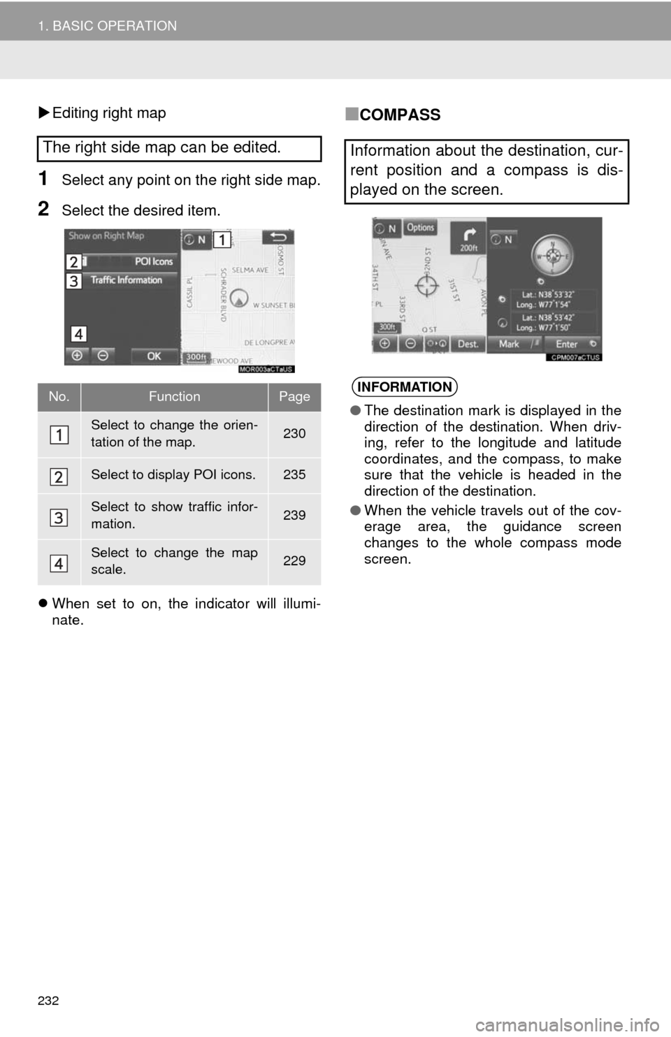TOYOTA SEQUOIA 2017 2.G Navigation Manual 232
1. BASIC OPERATION
Editing right map
1Select any point on the right side map.
2Select the desired item.
When set to on, the indicator will illumi-
nate.
■COMPASS
The right side map can b TOYOTA SEQUOIA 2017 2.G Navigation Manual 232
1. BASIC OPERATION
Editing right map
1Select any point on the right side map.
2Select the desired item.
When set to on, the indicator will illumi-
nate.
■COMPASS
The right side map can b