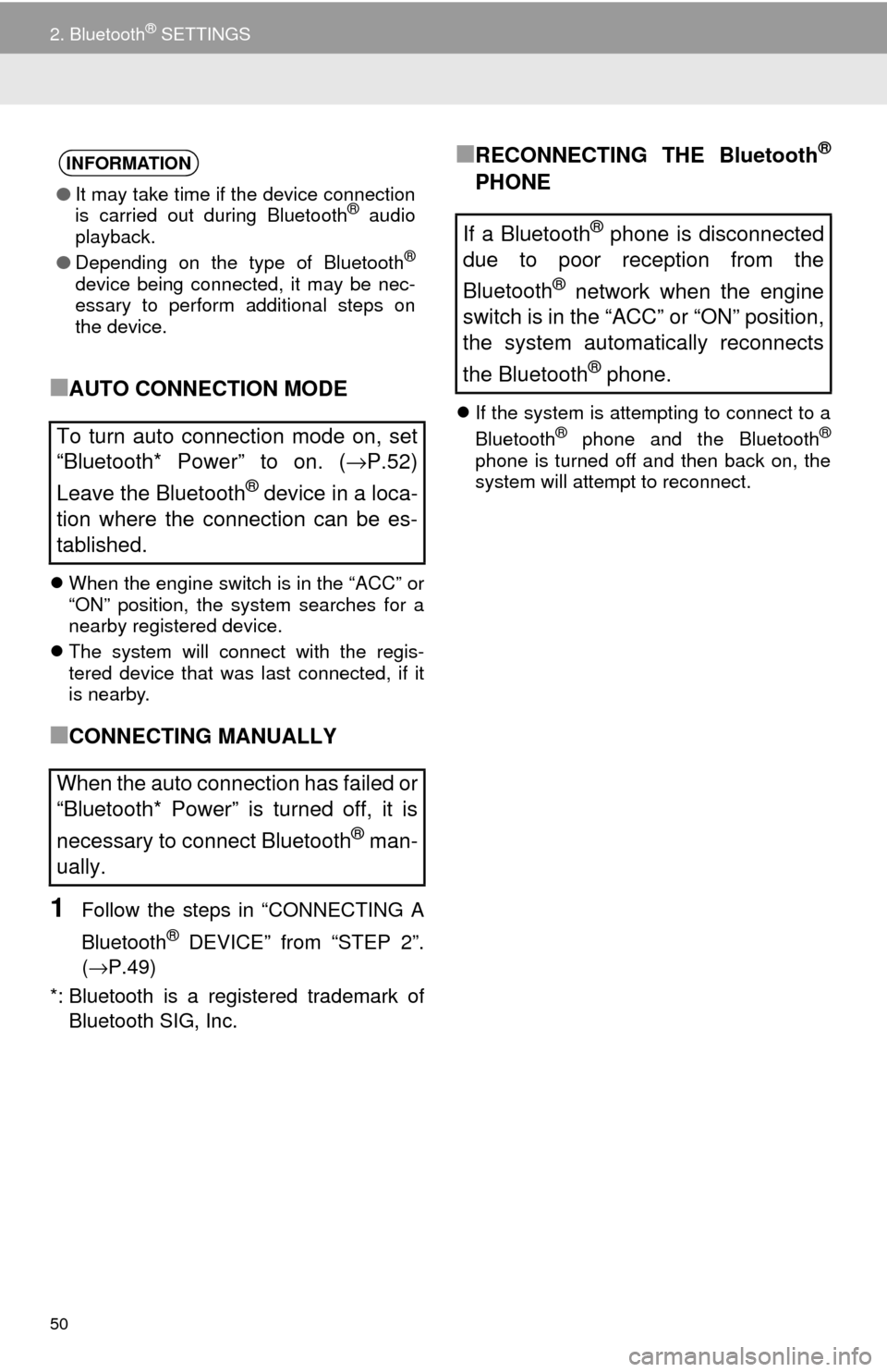TOYOTA SEQUOIA 2017 2.G Navigation Manual 50
2. Bluetooth® SETTINGS
■AUTO CONNECTION MODE
When the engine switch is in the “ACC” or
“ON” position, the system searches for a
nearby registered device.
 The system will connect w