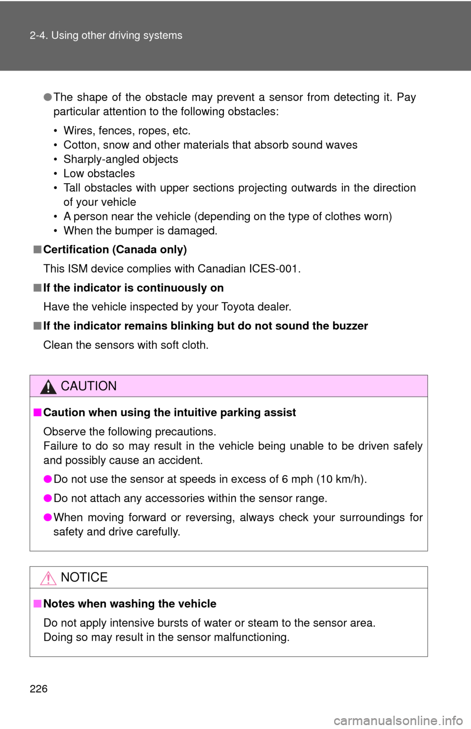 TOYOTA SEQUOIA 2017 2.G Owners Manual 226 2-4. Using other driving systems
●The shape of the obstacle may prevent a sensor from detecting it. Pay
particular attention to the following obstacles:
• Wires, fences, ropes, etc.
• Cotton