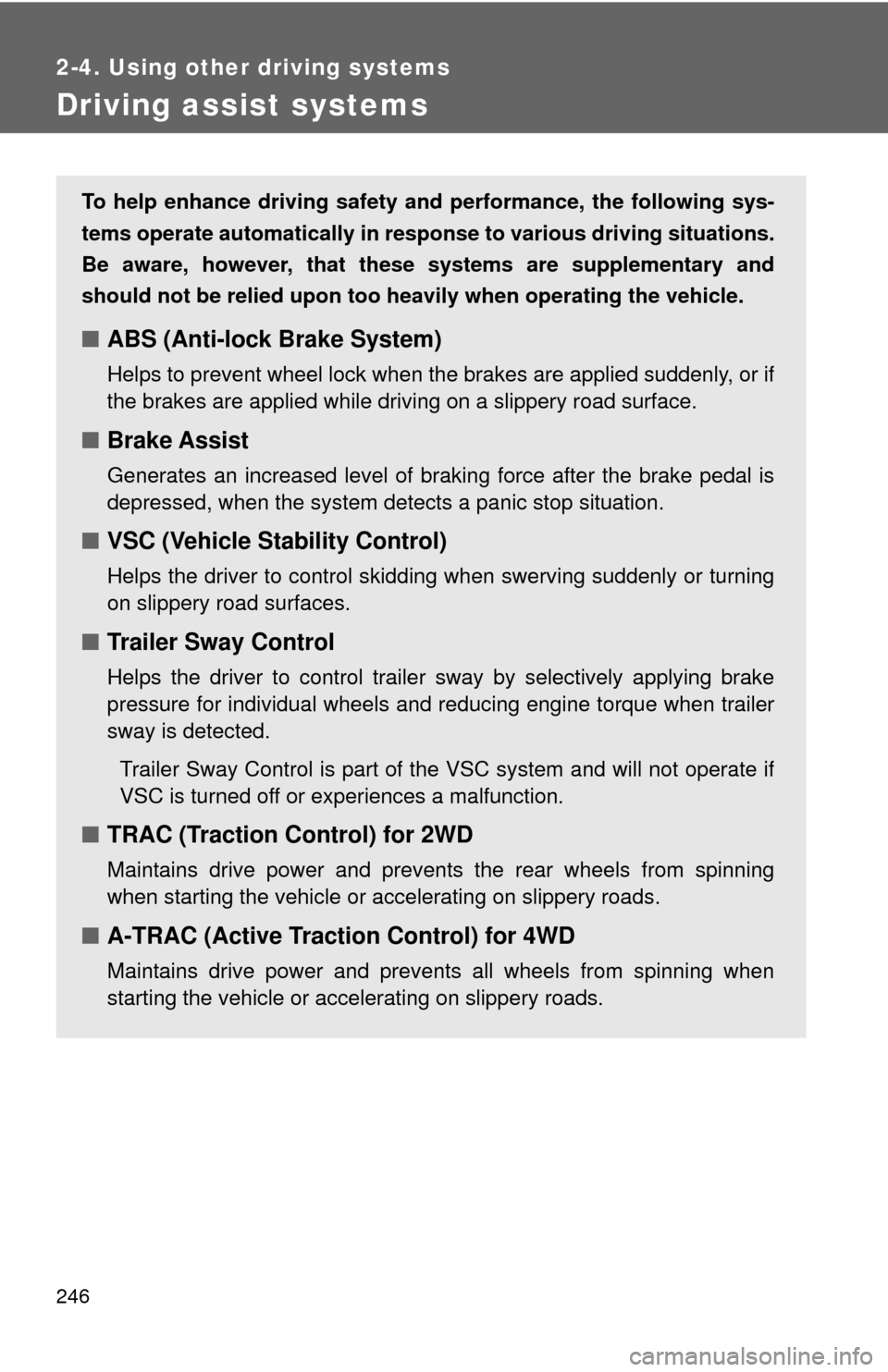 TOYOTA SEQUOIA 2017 2.G User Guide 246
2-4. Using other driving systems
Driving assist systems
To help enhance driving safety and performance, the following sys-
tems operate automatically in res ponse to various driving situations.
Be TOYOTA SEQUOIA 2017 2.G User Guide 246
2-4. Using other driving systems
Driving assist systems
To help enhance driving safety and performance, the following sys-
tems operate automatically in res ponse to various driving situations.
Be