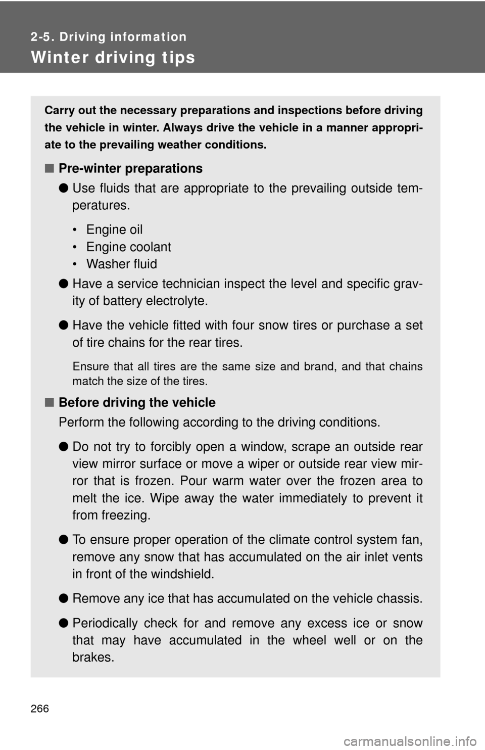 TOYOTA SEQUOIA 2017 2.G Owners Manual 266
2-5. Driving information
Winter driving tips
Carry out the necessary preparations and inspections before driving
the vehicle in winter. Always drive the vehicle in a manner appropri-
ate to the p TOYOTA SEQUOIA 2017 2.G Owners Manual 266
2-5. Driving information
Winter driving tips
Carry out the necessary preparations and inspections before driving
the vehicle in winter. Always drive the vehicle in a manner appropri-
ate to the p