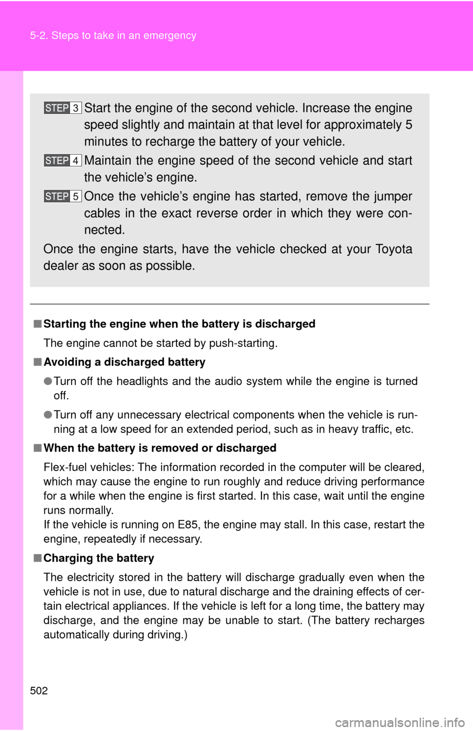 TOYOTA SEQUOIA 2017 2.G User Guide 502 5-2. Steps to take in an emergency
■Starting the engine when the battery is discharged
The engine cannot be started by push-starting.
■ Avoiding a discharged battery
●Turn off the headlights TOYOTA SEQUOIA 2017 2.G User Guide 502 5-2. Steps to take in an emergency
■Starting the engine when the battery is discharged
The engine cannot be started by push-starting.
■ Avoiding a discharged battery
●Turn off the headlights