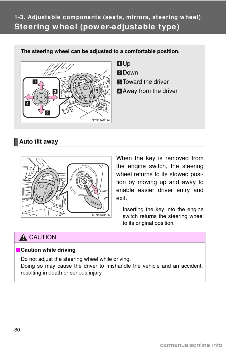TOYOTA SEQUOIA 2017 2.G Manual PDF 80
1-3. Adjustable components (seats, mirrors, steering wheel)
Steering wheel (power-adjustable type)
Auto tilt awayWhen the key is removed from
the engine switch, the steering
wheel returns to its st TOYOTA SEQUOIA 2017 2.G Manual PDF 80
1-3. Adjustable components (seats, mirrors, steering wheel)
Steering wheel (power-adjustable type)
Auto tilt awayWhen the key is removed from
the engine switch, the steering
wheel returns to its st